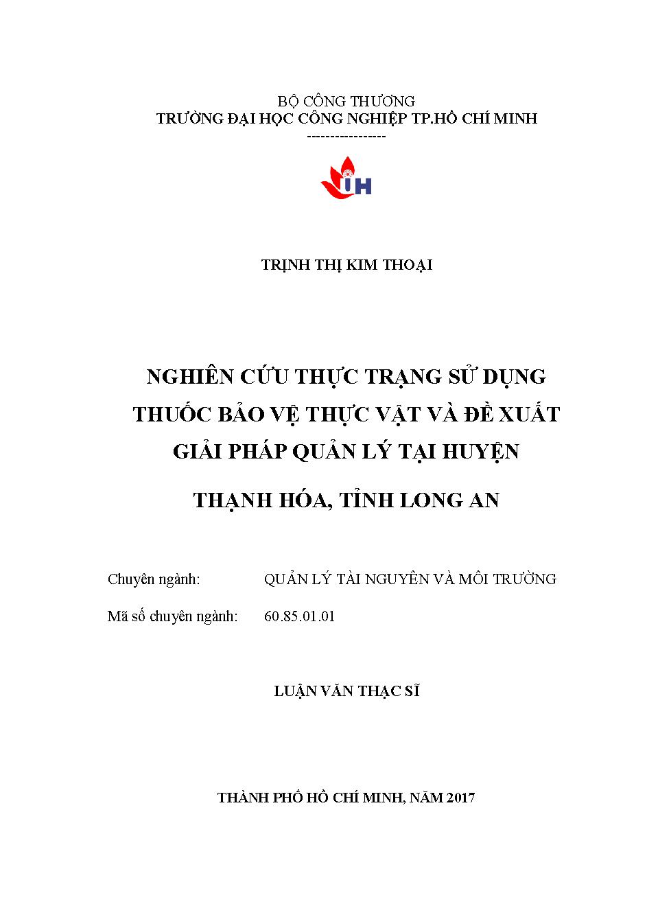 Nghiên cứu thực trạng sử dụng thuốc bảo vệ thực vật và đề xuất giải pháp quản lý tại huyện Thạnh Hóa, tỉnh Long An: Luận văn Thạc sĩ - Chuyên ngành: Quản lý Tài nguyên và Môi trường