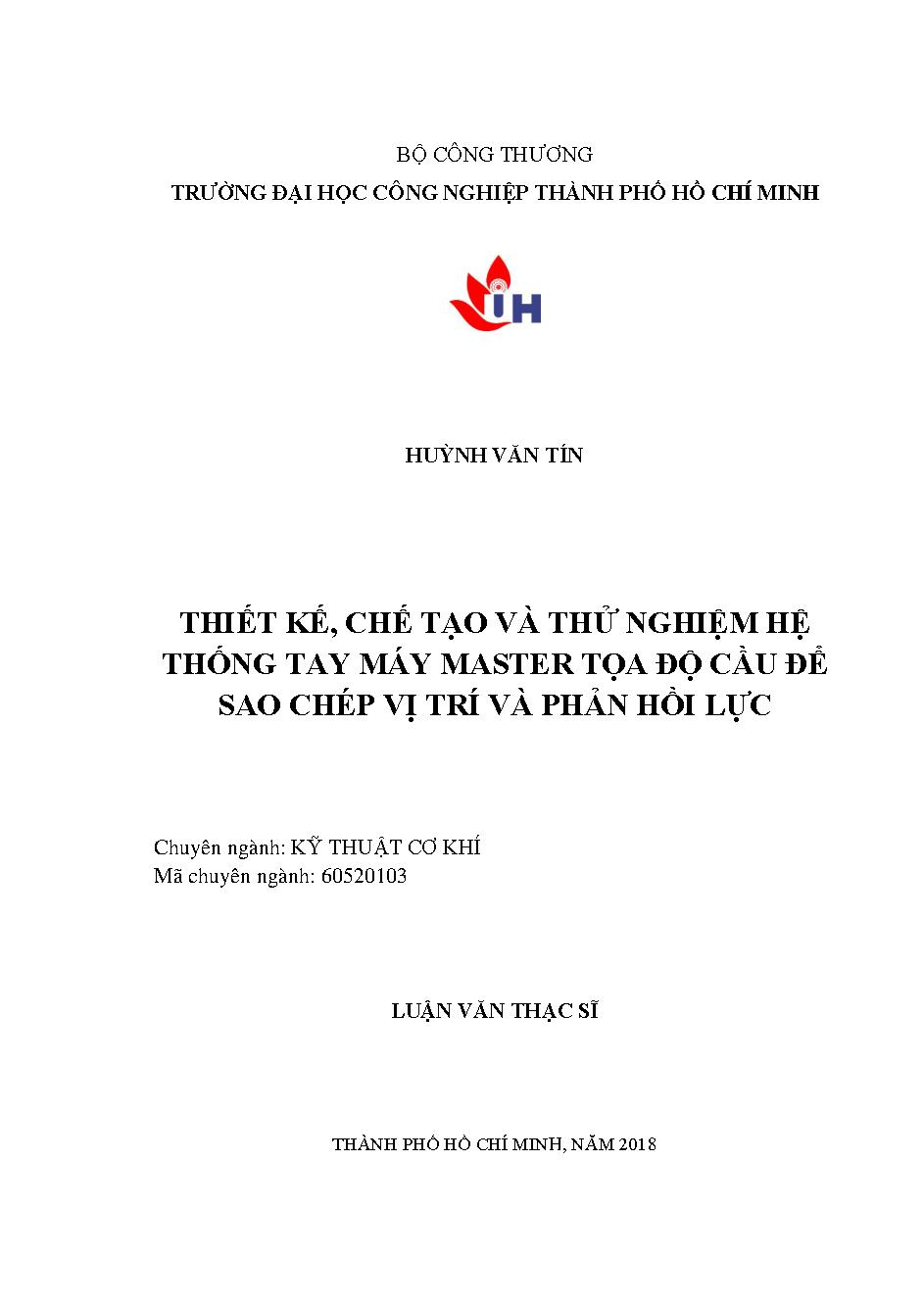 Thiết kế, chế tạo và thử nghiệm hệ thống tay máy master tọa độ cầu để sao chép vị trí và phản hồi lực: Luận văn Thạc sĩ - Chuyên ngành: Kỹ thuật Cơ khí