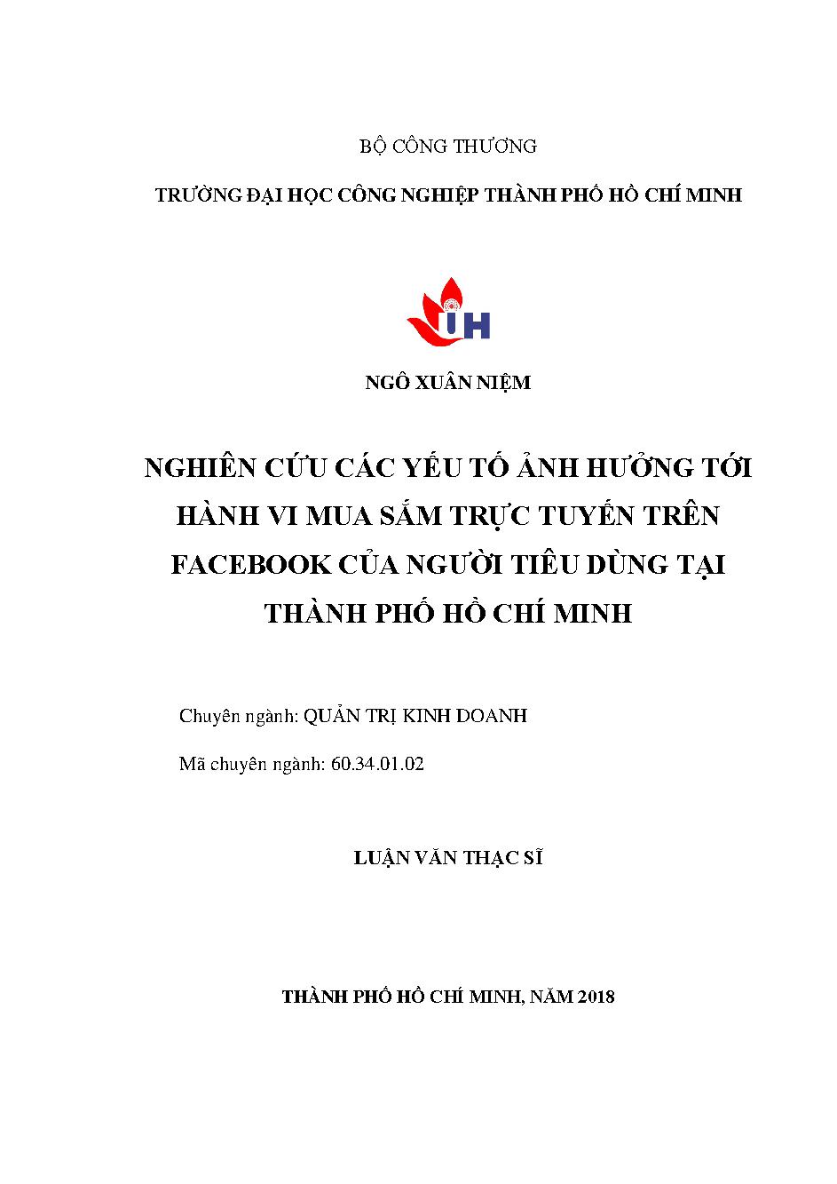 Nghiên cứu các yếu tố ảnh hưởng đến tới hành vi mua sắm trực tuyến trên Facebook của người tiêu dùng tại TP. Hồ Chí Minh: Luận văn Thạc sĩ - Chuyên ngành: Quản trị Kinh doanh