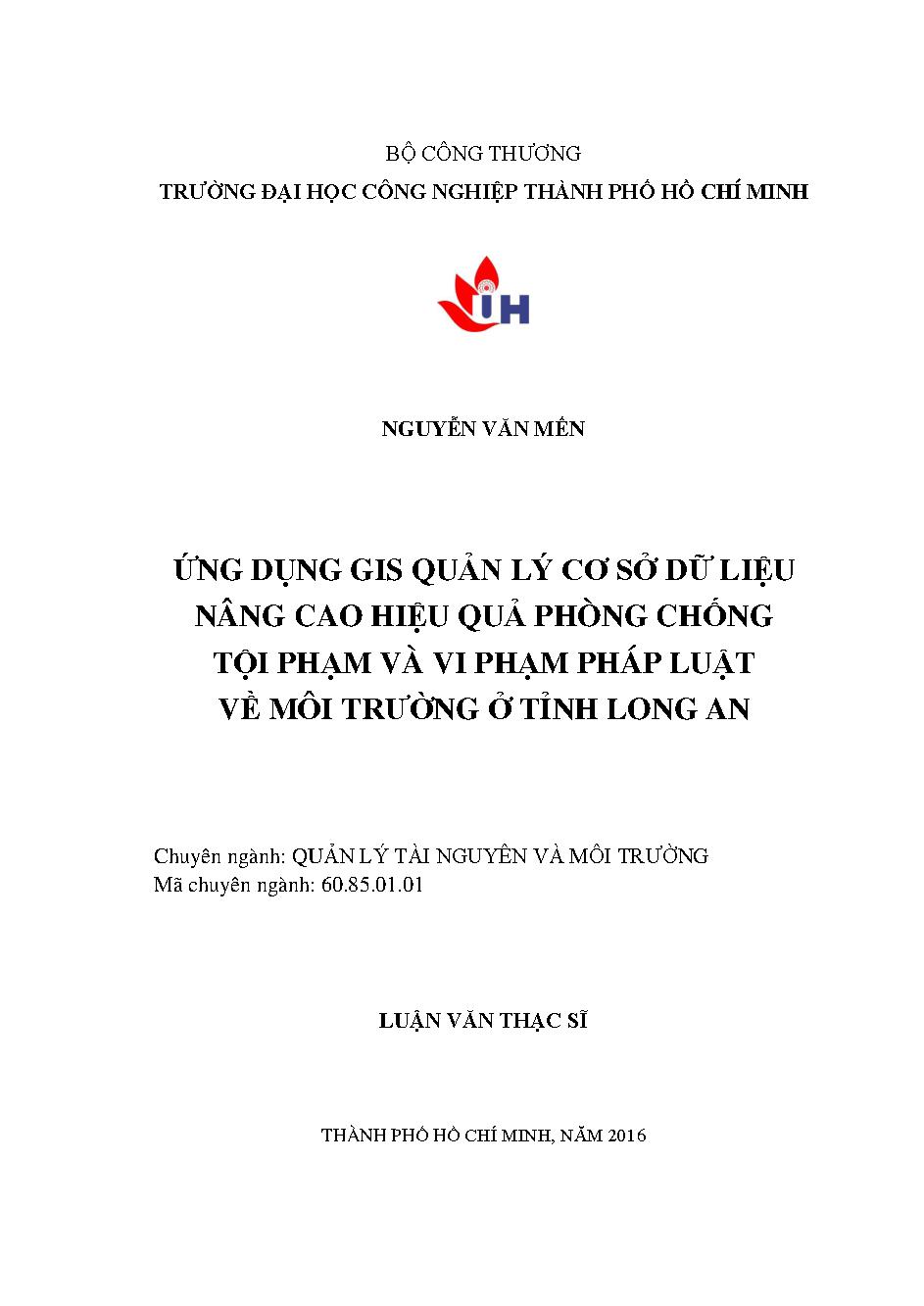 Ứng dụng GIS quản lý cơ sở dữ liệu nâng cao hiệu quả phòng chống tội phạm và vi phạm pháp luật về môi trường ở tỉnh Long An: Luận văn Thạc sĩ - Chuyên ngành: Quản lý Tài nguyên và Môi trường