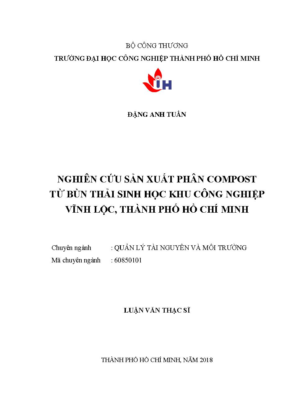 Nghiên cứu sản xuất phân compost từ bùn thải sinh học Khu công nghiệp Vĩnh Lộc, Thành phố Hồ Chí Minh: Luận văn Thạc sĩ - Chuyên ngành: Quản lý Tài nguyên và Môi trường