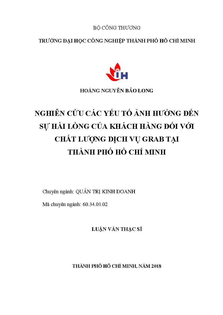 Nghiên cứu các yếu tố ảnh hưởng đến sự hài lòng đối với chất lượng dịch vụ Grab tại Thành phố Hồ Chí Minh: Luận văn Thạc sĩ - Chuyên ngành: Quản trị Kinh doanh