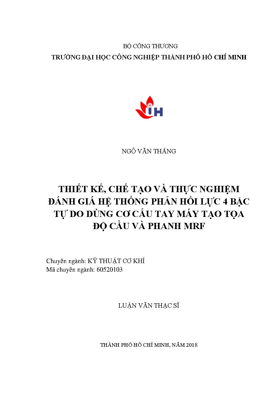 Thiết kế, chế tạo và thực nghiệm đánh giá hệ thống phản hồi lực 4 bậc tự do dùng cơ cấu tay máy tạo tọa độ cầu và phanh MRF: Luận văn Thạc sĩ - Chuyên ngành: Kỹ thuật Cơ khí