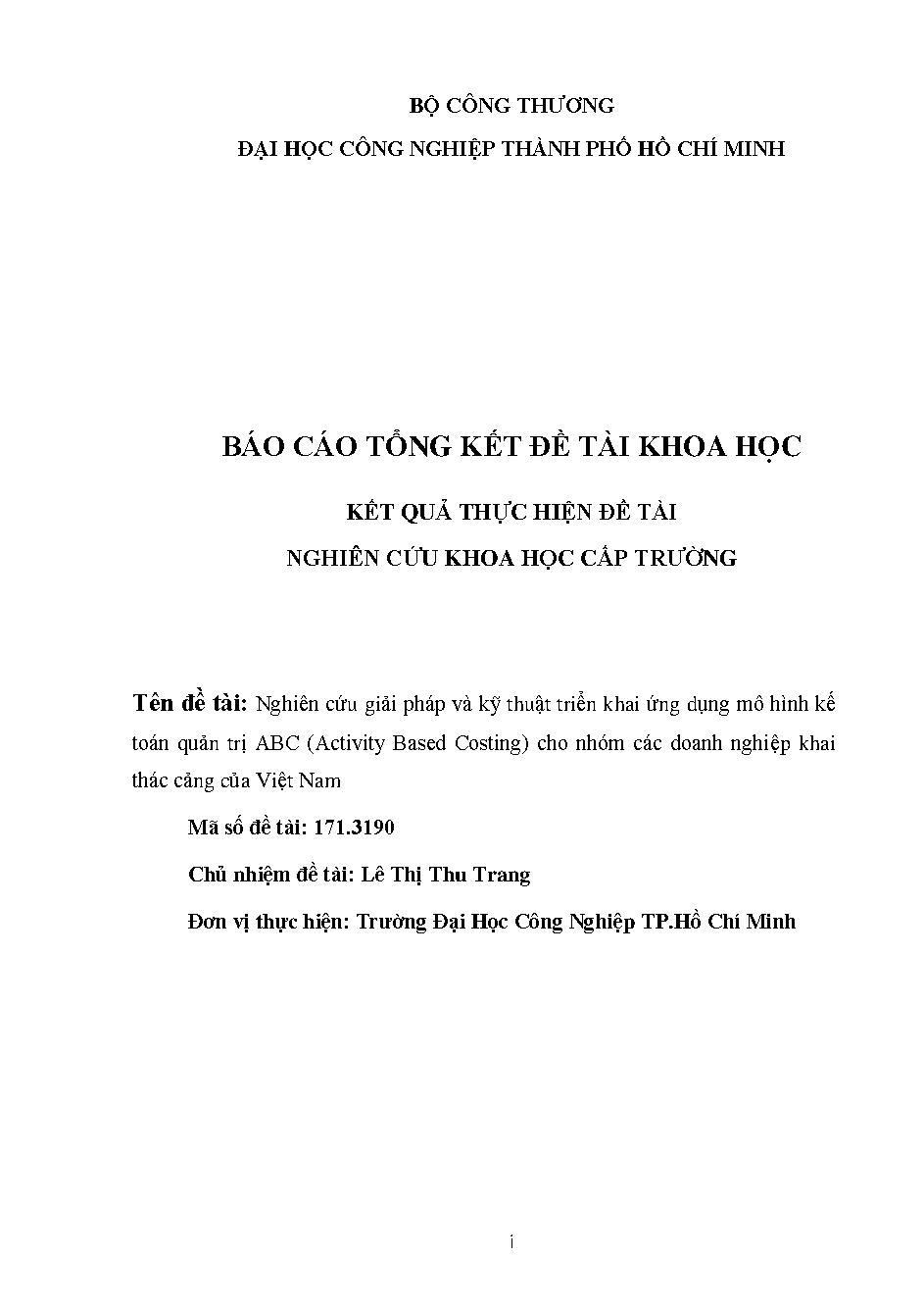 Nghiên cứu giải pháp và kỹ thuật triển khai ứng dụng mô hình kế toán quản trị ABC (Activity Based Costing) cho nhóm các doanh nghiệp khai thác cảng của Việt Nam: Báo cáo tổng kết đề tài khoa học cấp Trường