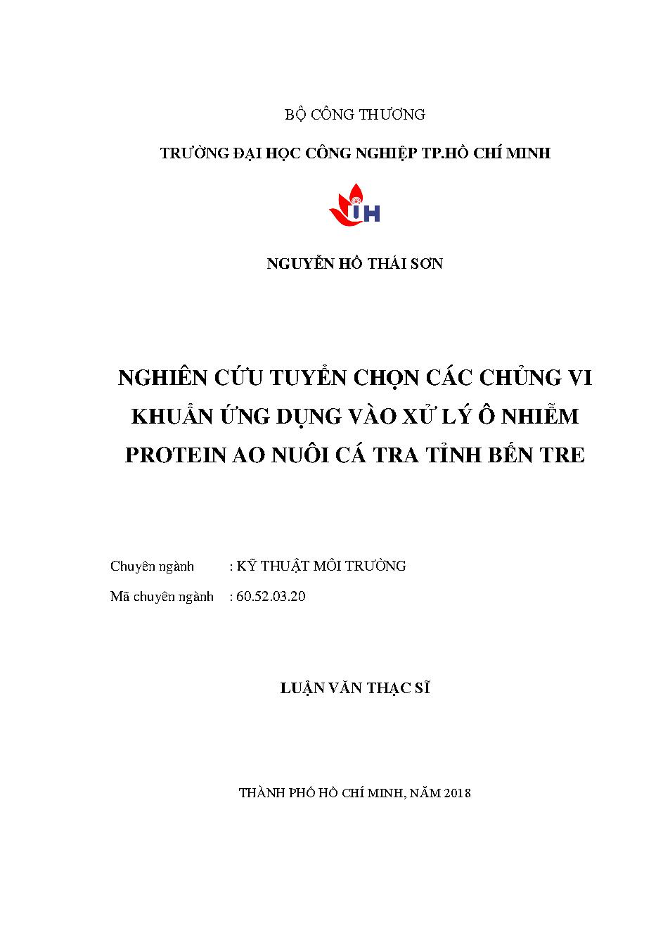 Nghiên cứu tuyển chọn các chủng vi khuẩn ứng dụng vào xử lý ô nhiễm Protein ao nuôi cá tra tỉnh Bến Tre: Luận văn Thạc sĩ - Chuyên ngành: Kỹ thuật Môi trường