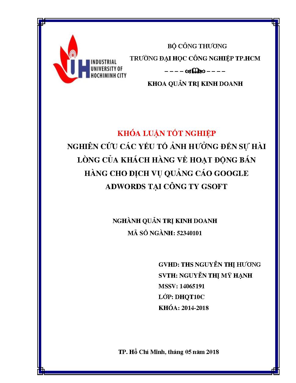 Nghiên cứu các yếu tố ảnh hưởng đến sự hài lòng của khách hàng về hoạt động bán hàng cho dịch vụ quảng cáo Google Adwords tại công ty GSOFT:Đồ án tốt nghiệp khoa Quản trị Kinh doanh