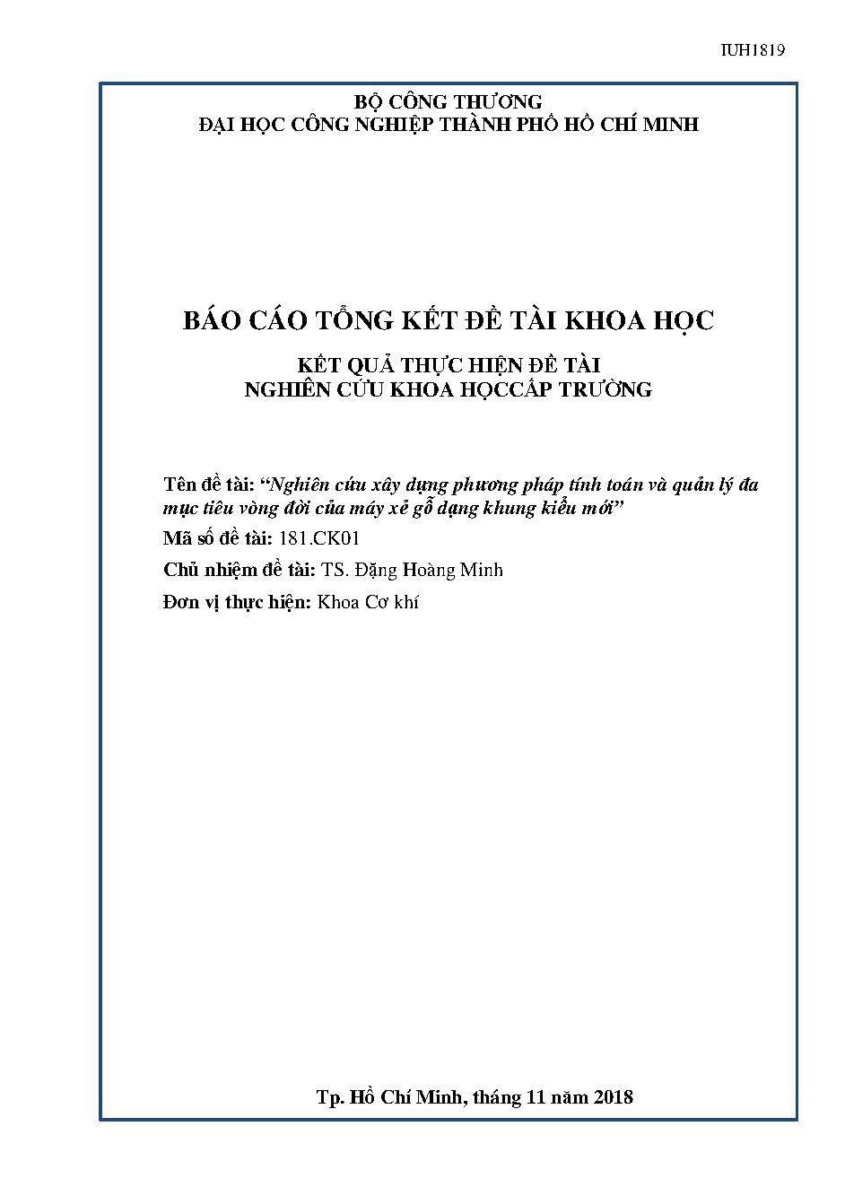 Nghiên cứu xây dựng phương pháp tính toán và quản lý đa mục tiêu vòng đời của máy xẻ gỗ dạng khung kiểu mới: Báo cáo tổng kết đề tài khoa học cấp Trường