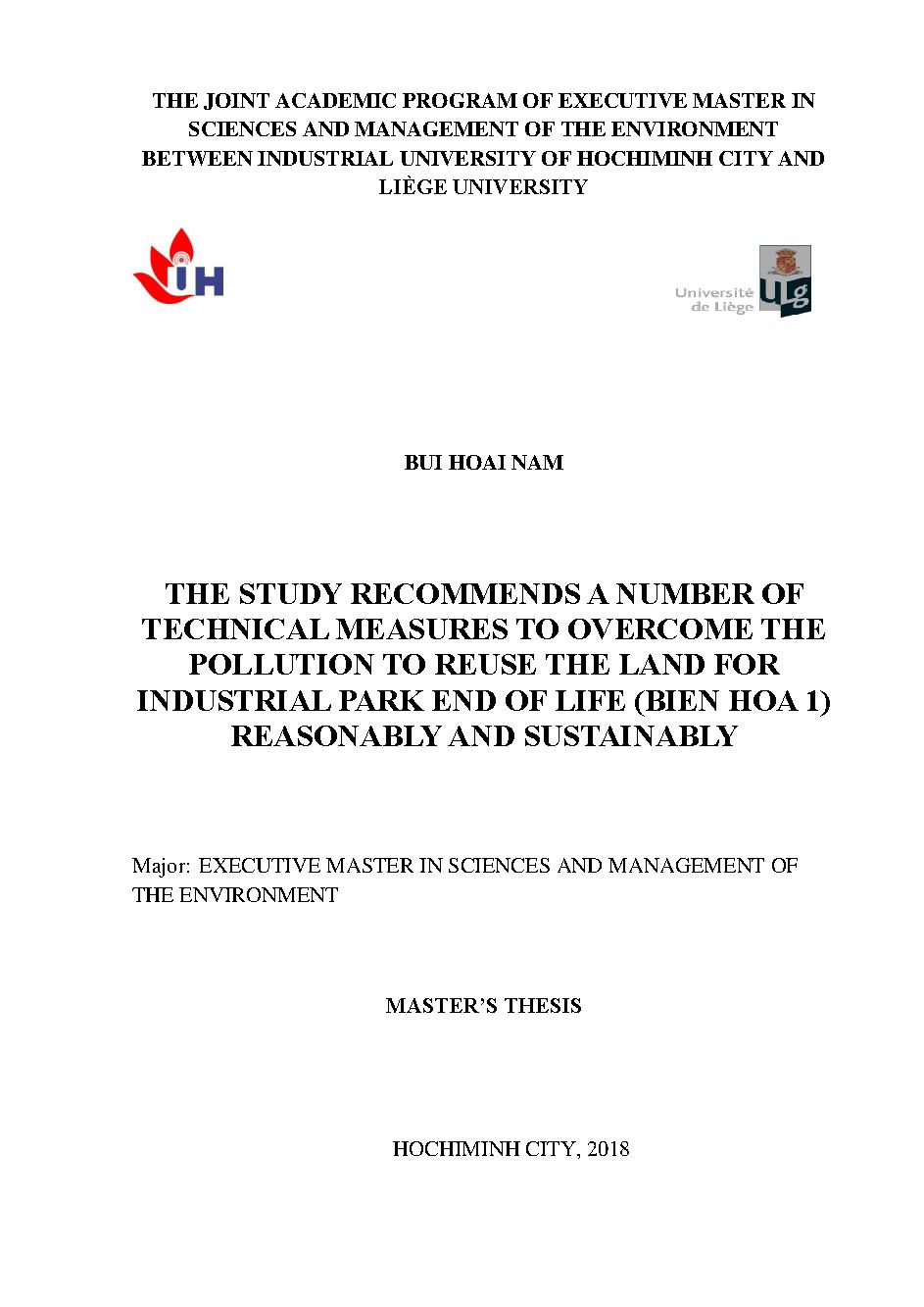 The study recommends a number of technical measures to overcome the pollution to reuse the land for industrial park end of life (Bien Hoa 1) reasonably and sustainably :Master's thesis - Major : Sciences and management of the environment