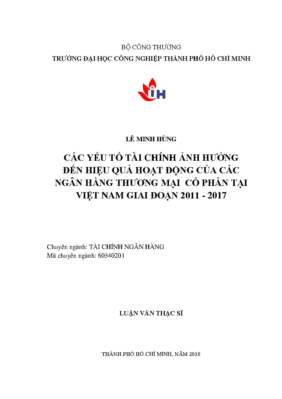 Các yếu tố tài chính ảnh hưởng đến hiệu quả hoạt động của các ngân hàng thương mại cổ phần tại Việt Nam giai đoạn 2011 - 2017: Luận văn Thạc sĩ - Chuyên ngành: Tài chính Ngân hàng