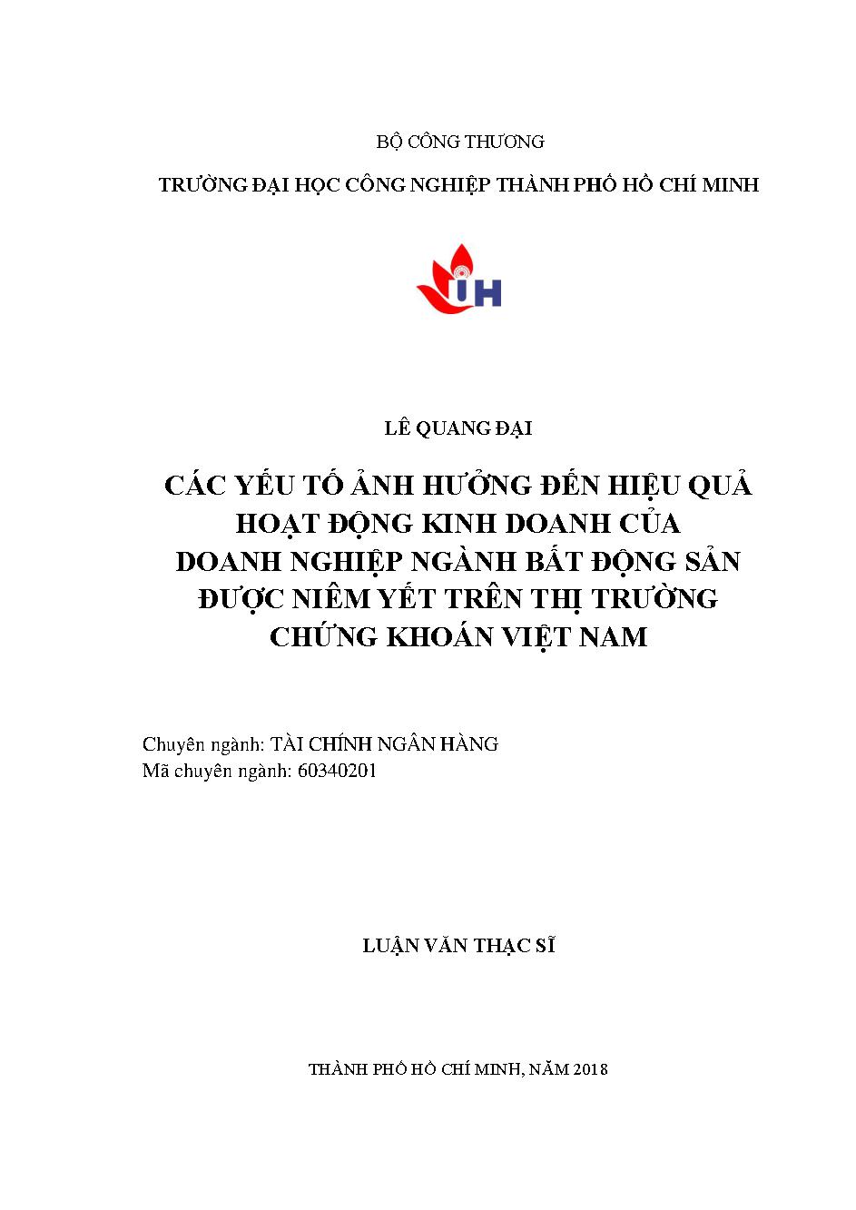 Các yếu tố ảnh hưởng đến hiệu quả hoạt động kinh doanh của doanh nghiệp ngành bất động sản được niêm yết trên thị trường chứng khoán Việt Nam: Luận văn Thạc sĩ - Chuyên ngành: Tài chính Ngân hàng