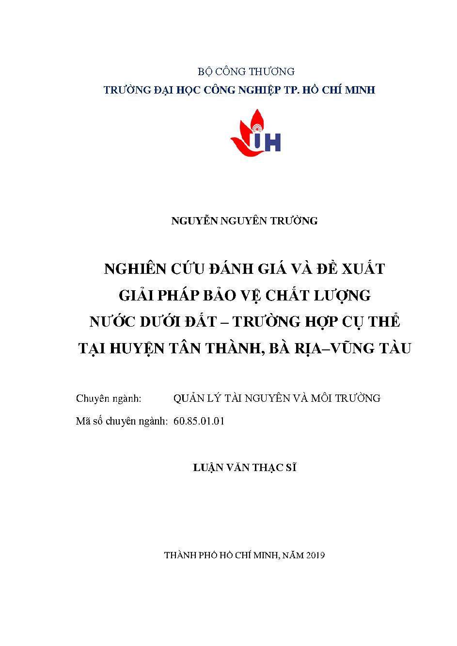 Nghiên cứu đánh giá và đề xuất giải pháp bảo vệ chất lượng nước dưới đất - Trường hợp cụ thể tại huyện Tân Thành, Bà Rịa - Vũng Tàu: Luận văn Thạc sĩ - Chuyên ngành: Quản lý Tài nguyên và Môi trường