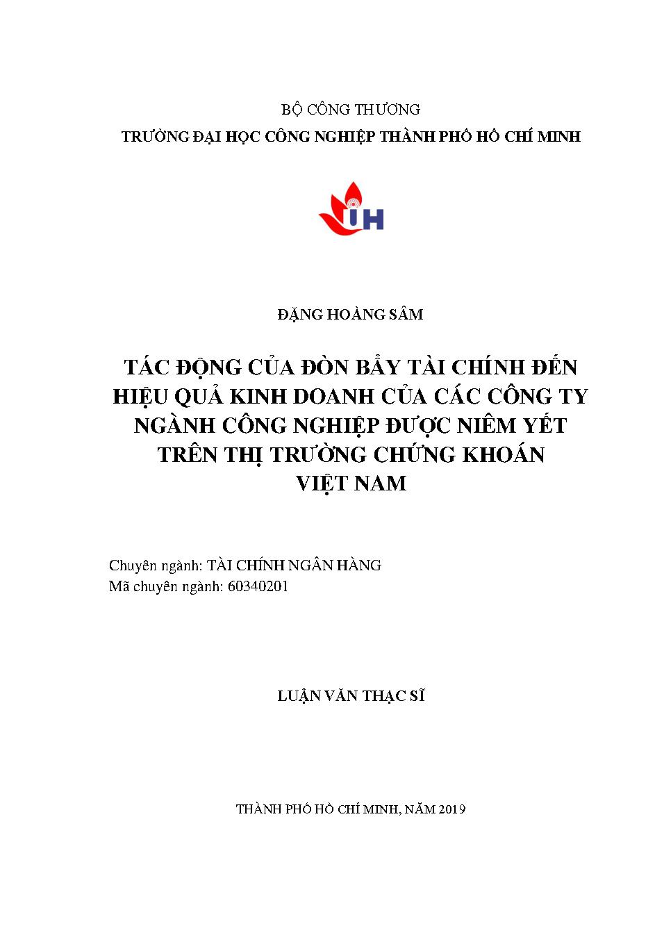 Tác động của đòn bẩy tài chính đến hiệu quả kinh doanh của các công ty ngành công nghiệp được niêm yết trên thị trường chứng khoán Việt Nam: Luận văn Thạc sĩ - Chuyên ngành: Tài chính Ngân hàng