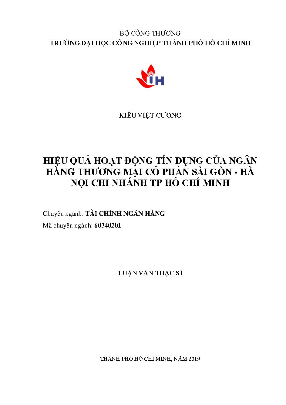 Hiệu quả hoạt động tín dụng của Ngân hàng Thương mại cổ phần Sài Gòn - Hà Nội chi nhánh TP. Hồ Chí Minh: Luận văn Thạc sĩ - Chuyên ngành: Tài chính Ngân hàng