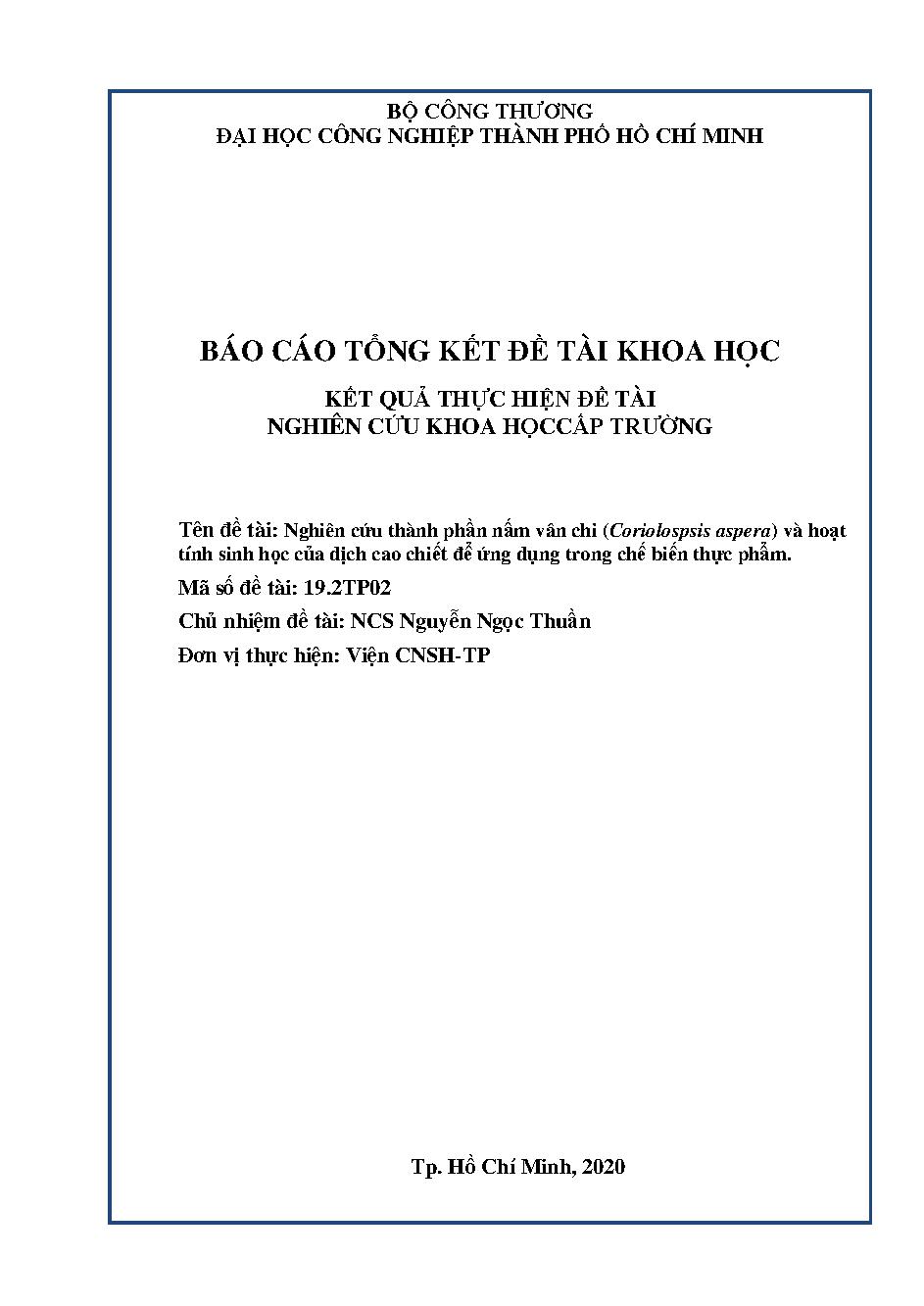 Nghiên cứu thành phần nấm vân chi (Coriolospsis aspera) và hoạt tính sinh học của dịch cao chiết để ứng dụng trong chế biến thực phẩm: Báo cáo tổng kết đề tài nghiên cứu khoa học cấp Trường