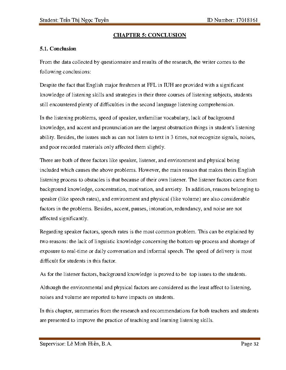 A study on difficulties and strategies in listening skills of the third-year English-majored students at Industrial University of Ho Chi Minh City :Graduation Thesis - Faculty of Foreign Languages