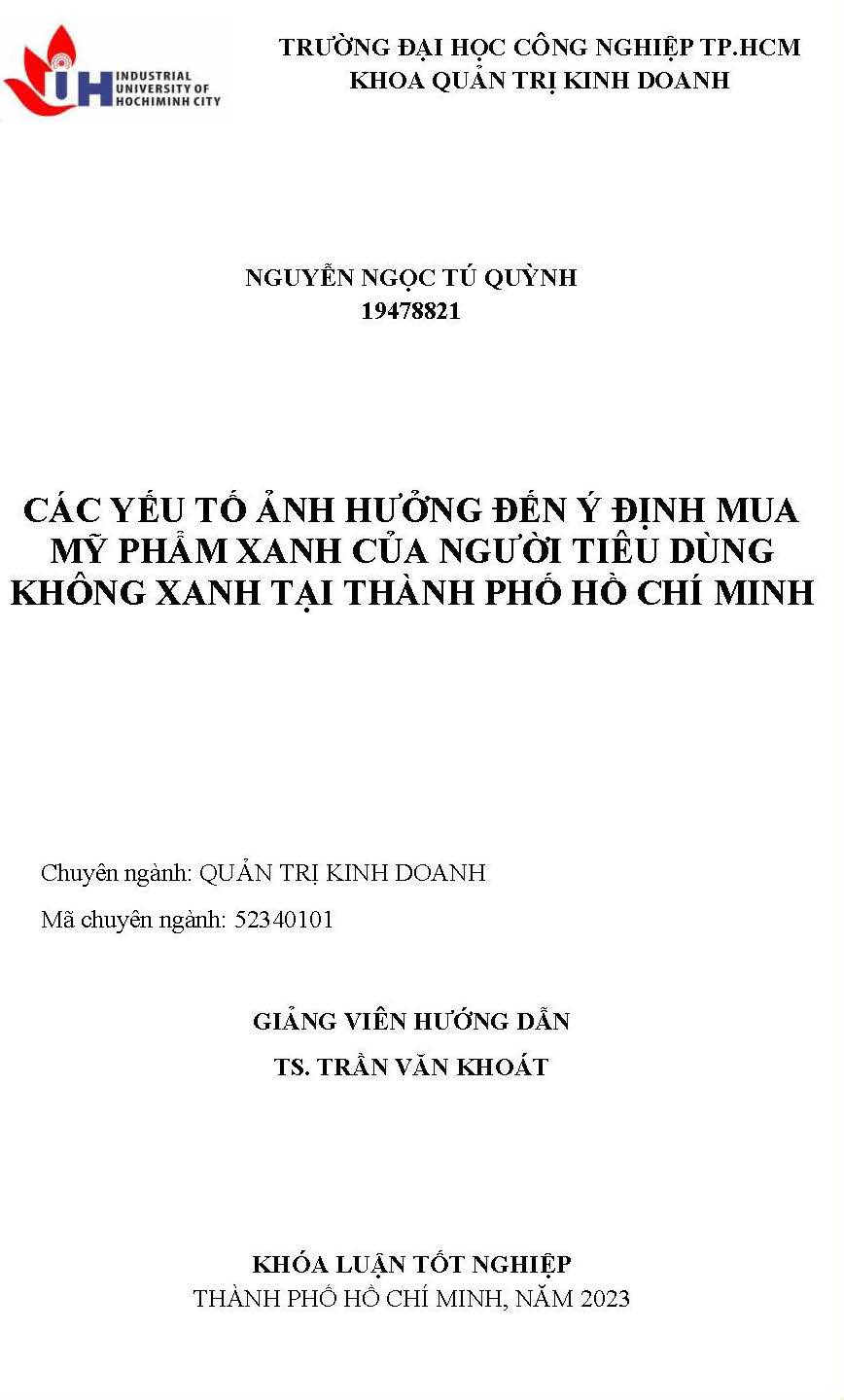 Các yếu tố ảnh hưởng đến ý định mua mỹ phẩm xanh của người tiêu dùng không xanh tại Thành phố Hồ Chí Minh: Khóa luận tốt nghiệp khoa Quản trị Kinh doanh - Chuyên ngành: Quản trị Kinh doanh