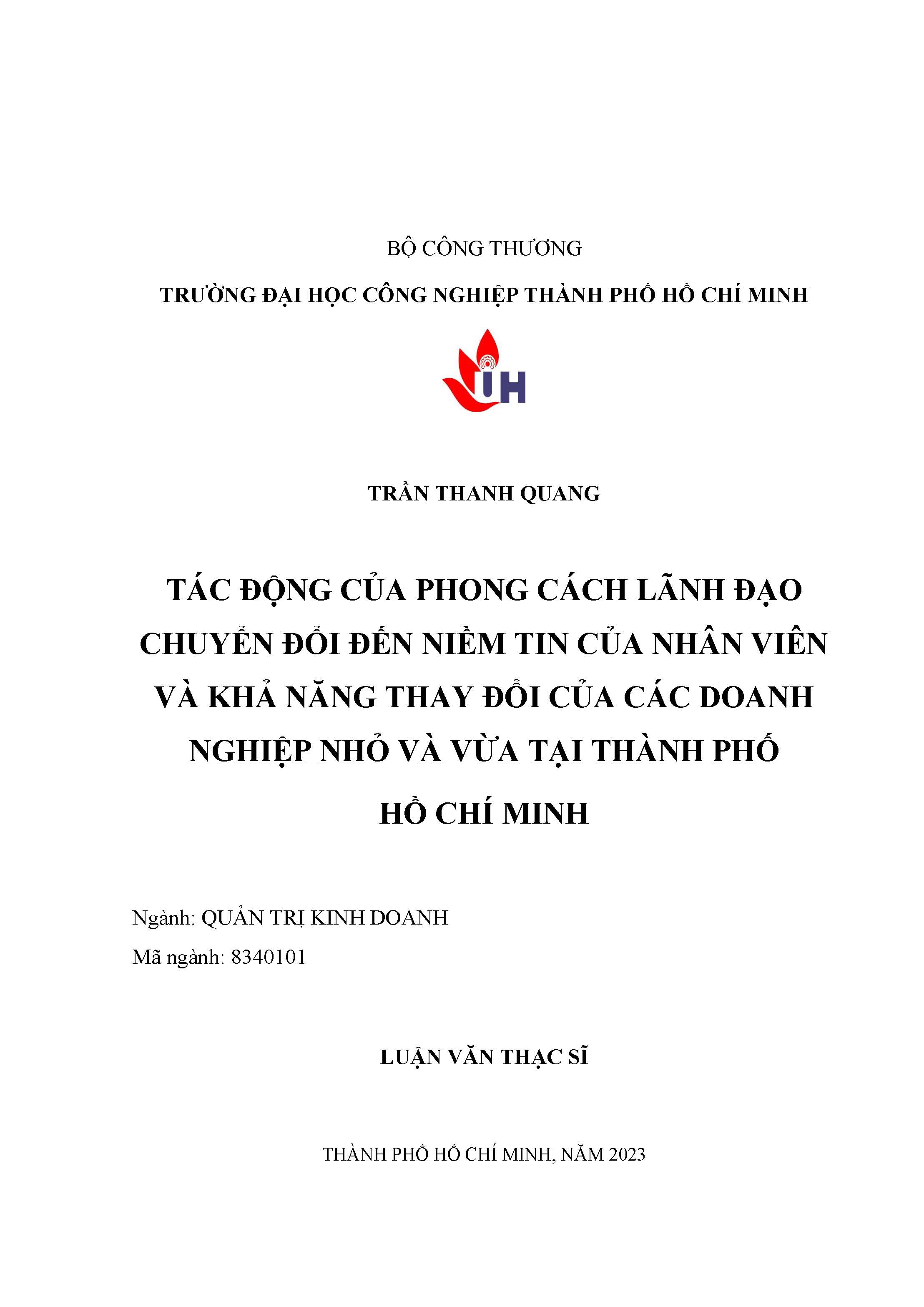 Tác động của phong cách lãnh đạo chuyển đổi đến niềm tin của nhân viên và khả năng thay đổi của doanh nghiệp nhỏ và vừa tại Thành phố Hồ Chí Minh: Luận văn thạc sĩ - Chuyên ngành: Quản trị Kinh doanh