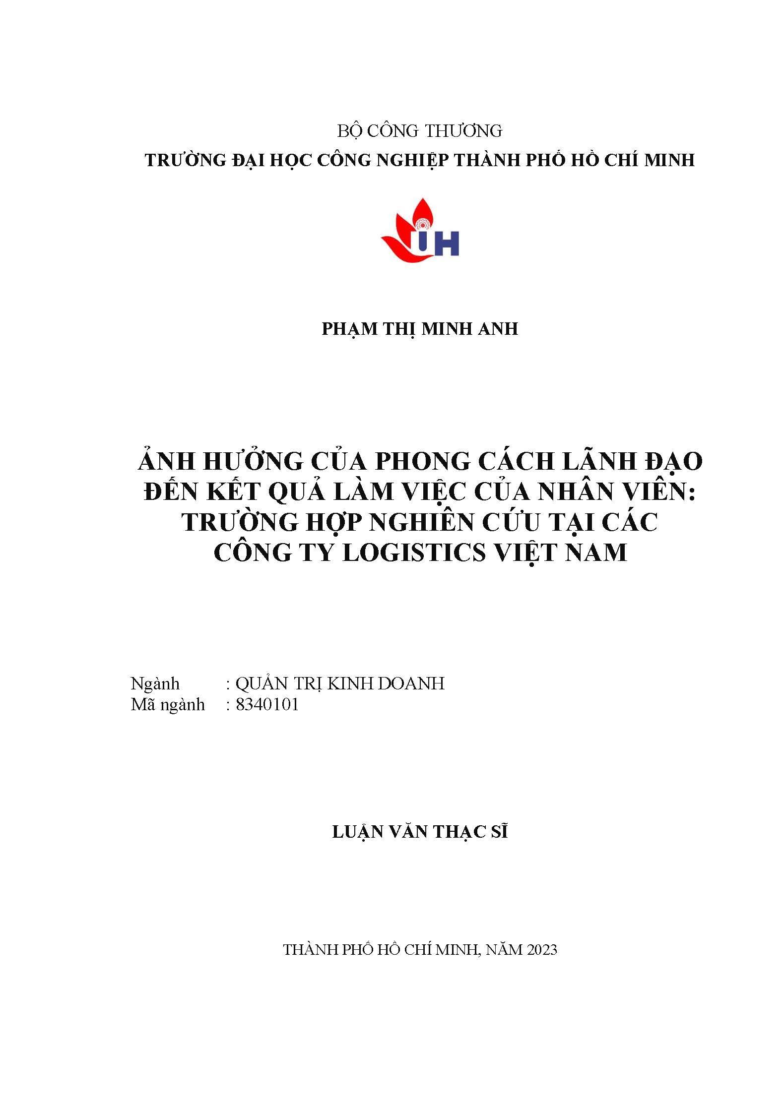 Ảnh hưởng của phong cách lãnh đạo đến kết quả làm việc của nhân viên: Trường hợp nghiên cứu tại các công ty Logistics Việt Nam: Luận văn thạc sĩ - Chuyên ngành: Quản trị Kinh doanh