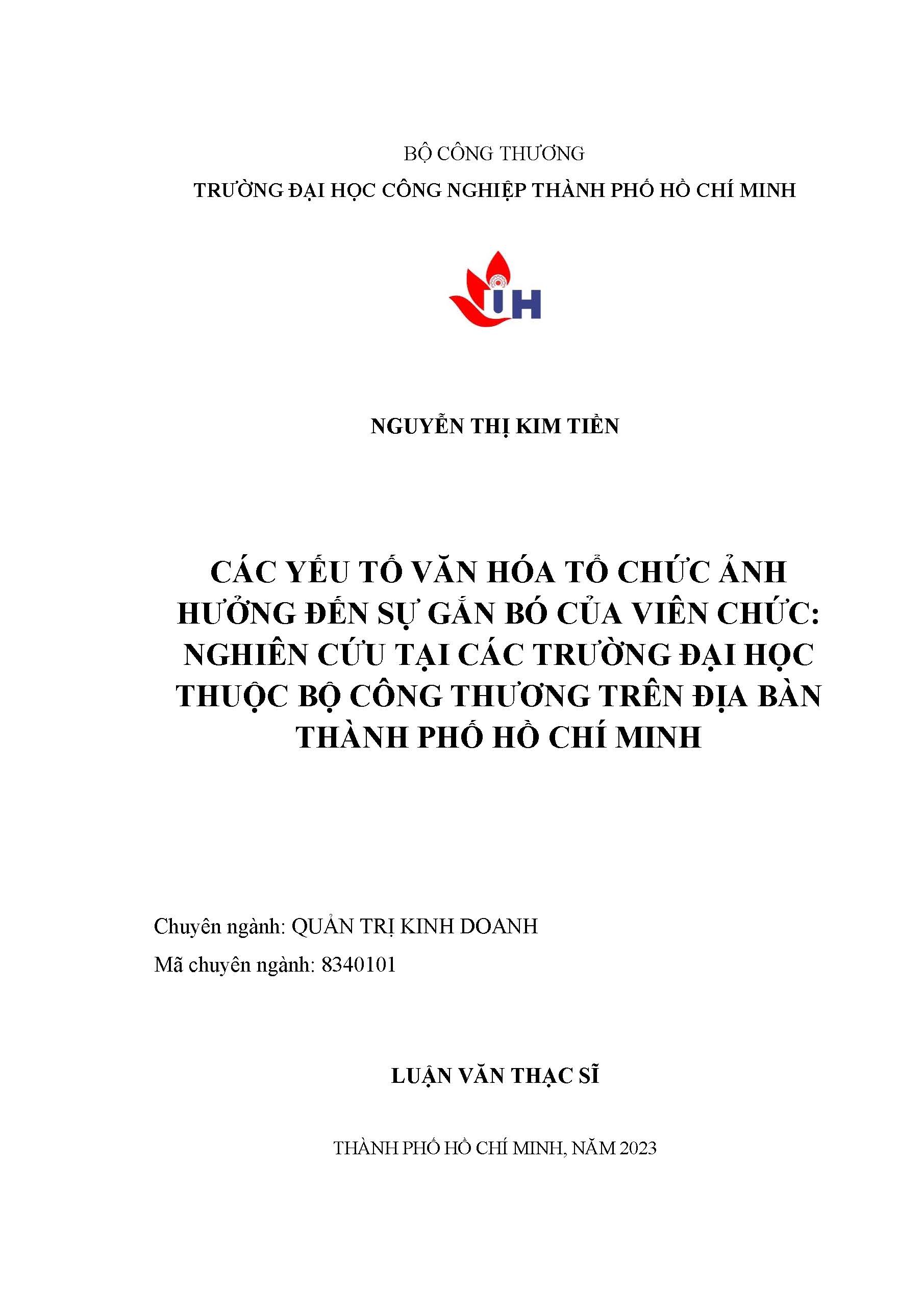 Các yếu tố văn hóa tổ chức ảnh hưởng đến sự gắn bó của viên chức: Nghiên cứu tại các trường đại học thuộc Bộ Công Thương trên địa bàn Thành phố Hồ Chí Minh: Luận văn thạc sĩ - Chuyên ngành: Quản trị Kinh doanh