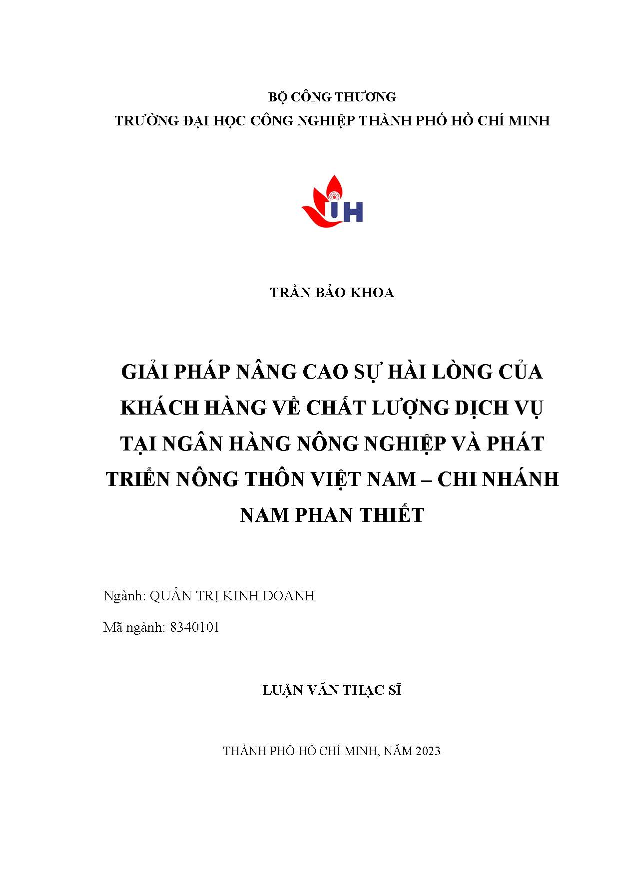 Giải pháp nâng cao sự hài lòng của khách hàng về chất lượng dịch vụ tại ngân hàng Nông nghiệp và Phát triển Nông thôn Việt Nam – Chi nhánh Nam Phan Thiết: Luận văn thạc sĩ - Chuyên ngành: Quản trị Kinh doanh