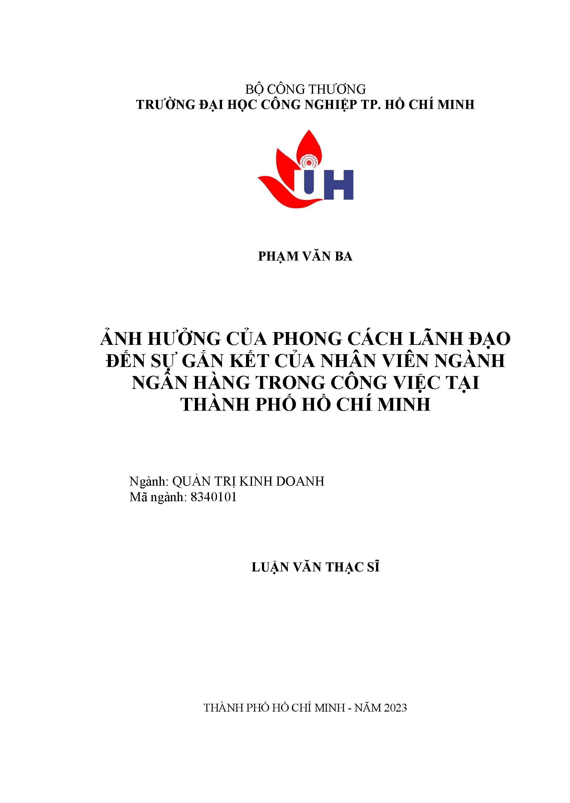 Ảnh hưởng của phong cách lãnh đạo đến sự gắn kết của nhân viên ngành ngân hàng trong công việc tại Thành phố Hồ Chí Minh: Luận văn thạc sĩ - Chuyên ngành: Quản trị Kinh doanh