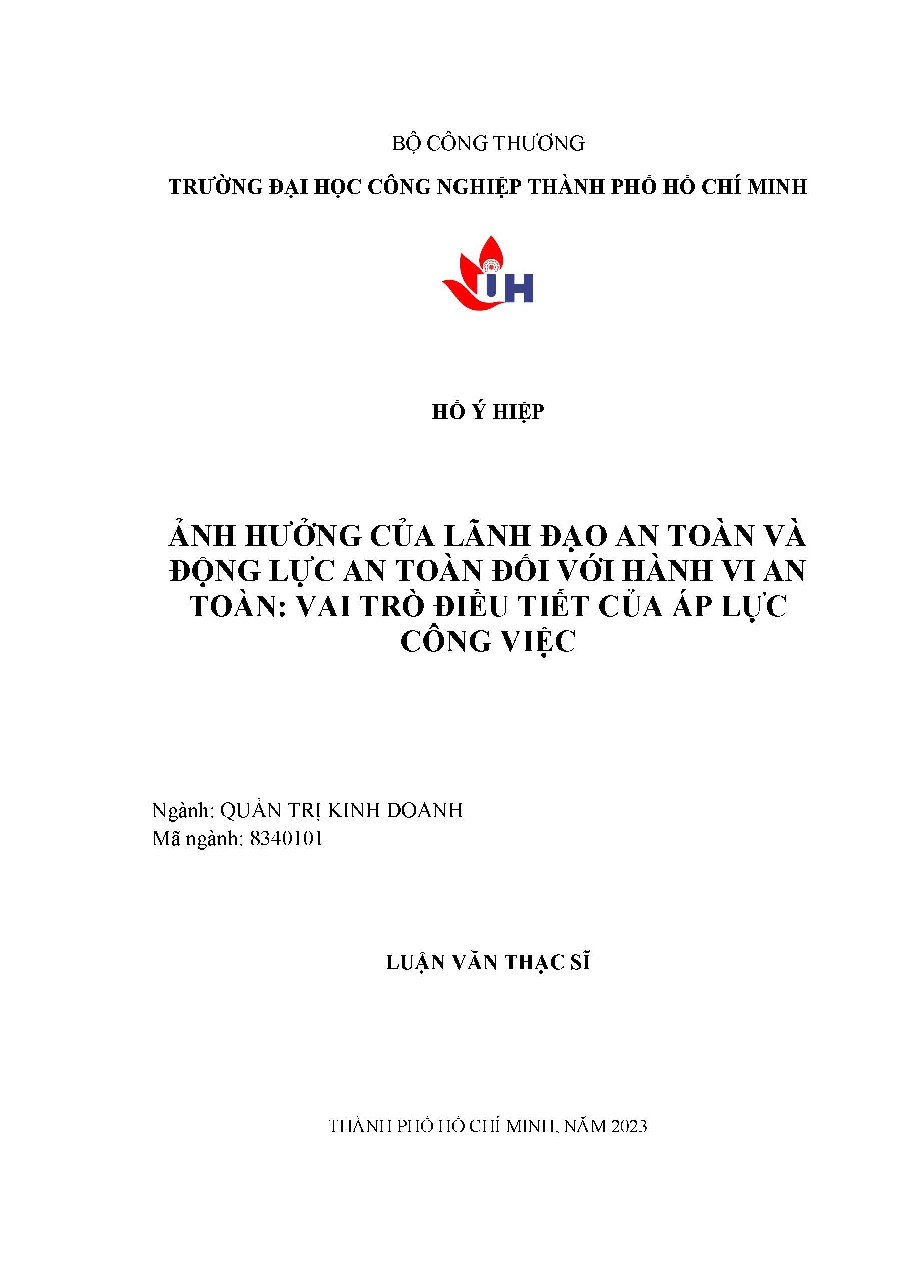 Ảnh hưởng của lãnh đạo an toàn và động lực an toàn đối với hành vi an toàn: vai trò điều tiết của áp lực công việc: Luận văn thạc sĩ - Chuyên ngành: Quản trị Kinh doanh