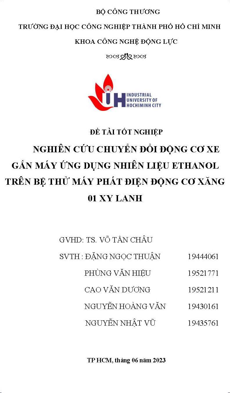 Nghiên cứu chuyển đổi động cơ xe gắn máy ứng dụng nhiên liệu ethanol trên bệ thử máy phát điện động cơ xăng 01 xy lanh: Đồ án tốt nghiệp khoa Công nghệ Động lực