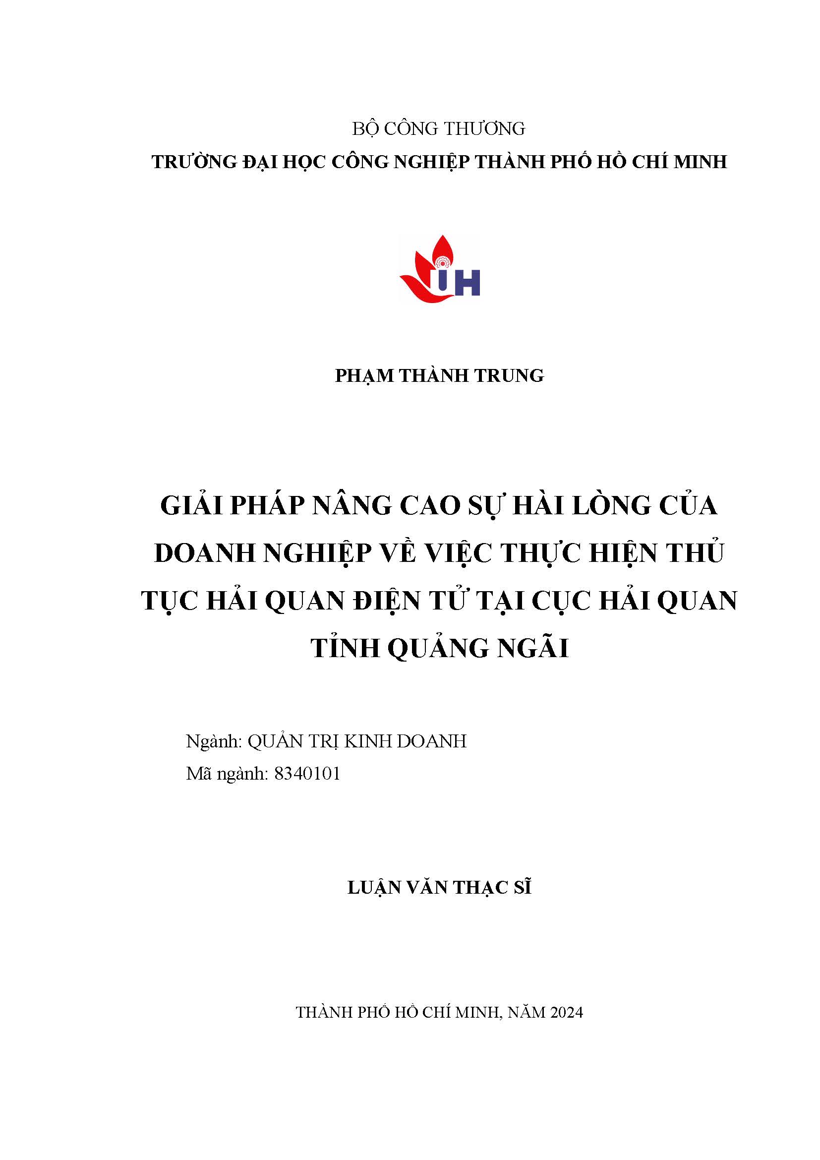 Giải pháp nâng cao sự hài lòng của doanh nghiệp về việc thực hiện thủ tục hải quan điện tử tại Cục Hải quan tỉnh Quảng Ngãi: Luận văn Thạc sĩ - Chuyên ngành: Quản trị Kinh doanh