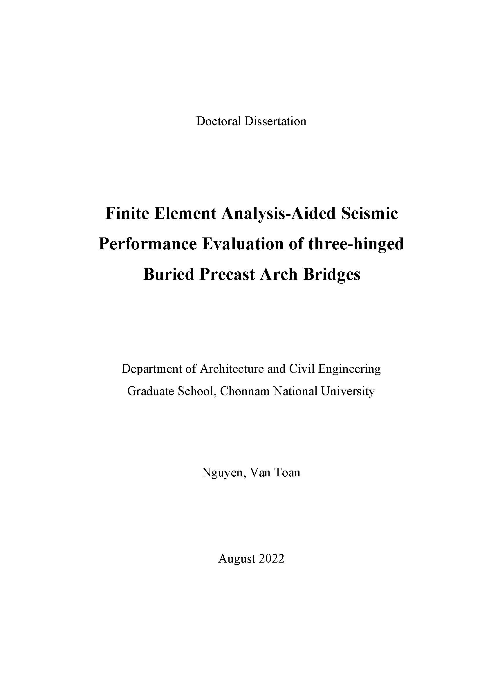 Finite Element Analysis-Aided Seismic Performance Evaluation of three-hinged Buried Precast Arch Bridges: Doctor of philosophy - Major: Architecture and Civil Engineering#Đánh giá sức kháng chấn của cầu vòm vùi đúc sẵn bằng phân tích phần tử hữu hạn