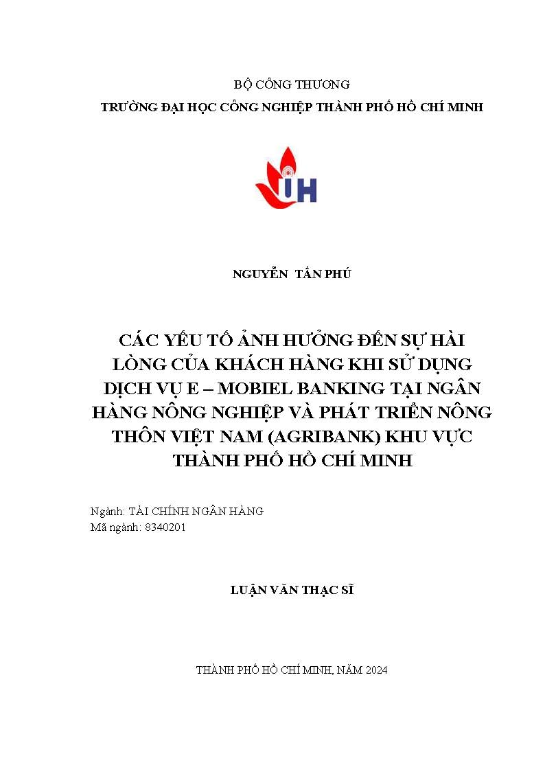 Các yếu tố ảnh hưởng đến sự hài lòng của khách hàng khi sử dụng dịch vụ Agribank E-Mobile Banking tại Ngân hàng Nông nghiệp và Phát triển Nông thôn Việt Nam (Agribank) tại khu vực Thành phố Hồ Chí Minh (HCM): Luận văn Thạc sĩ - Chuyên ngành: Tài chính Ngân hàng