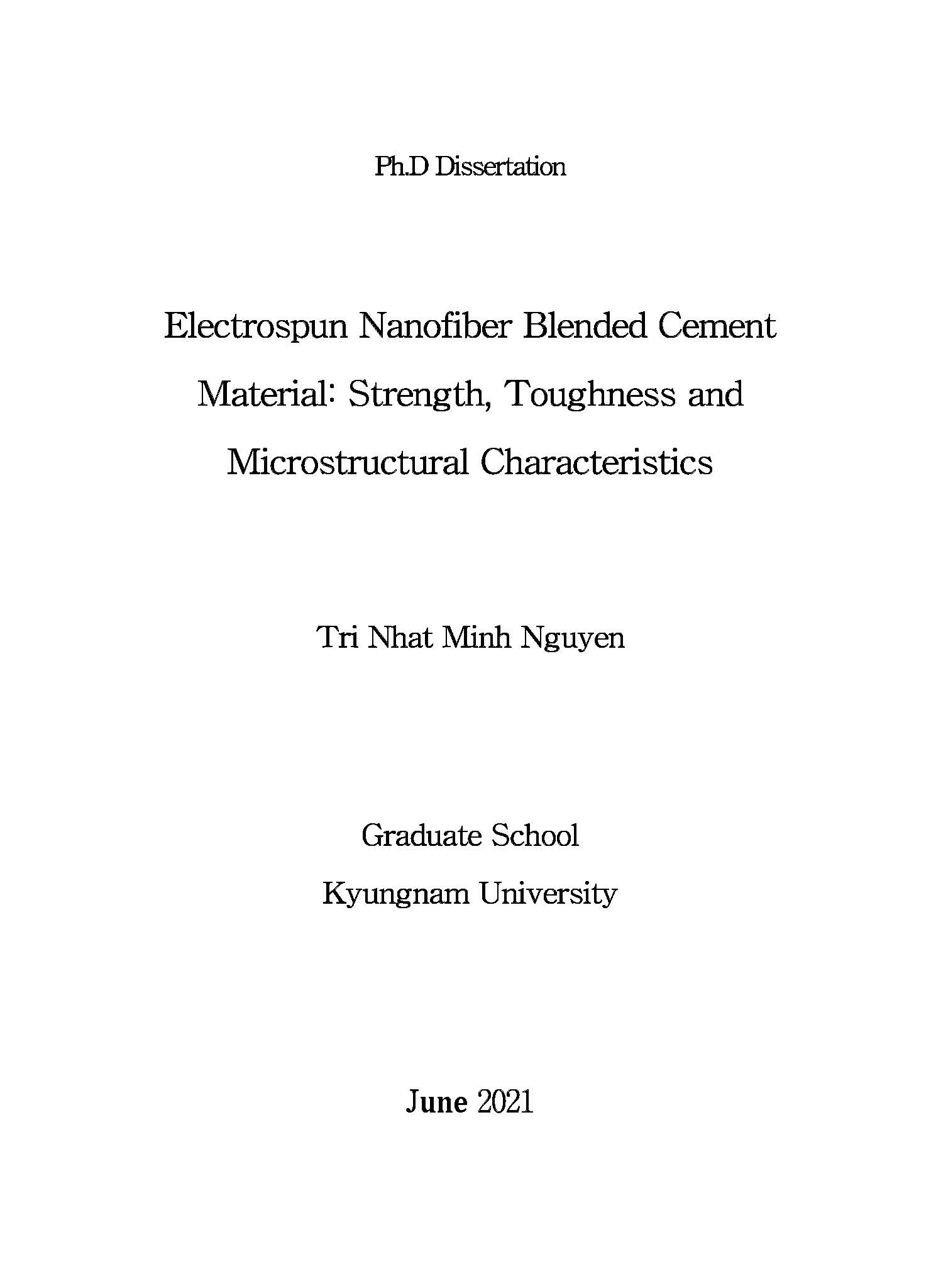 Electrospun Nanofiber Blended Cement Material: Strength, Toughness and Microstructural Characteristics: Doctor of philosophy - Major: Civil Engineering#Vật liệu xi măng phối trộn sợi nano phu kéo điện trường: Cường độ độ dai và đặc tính cấu trúc chuyên môn