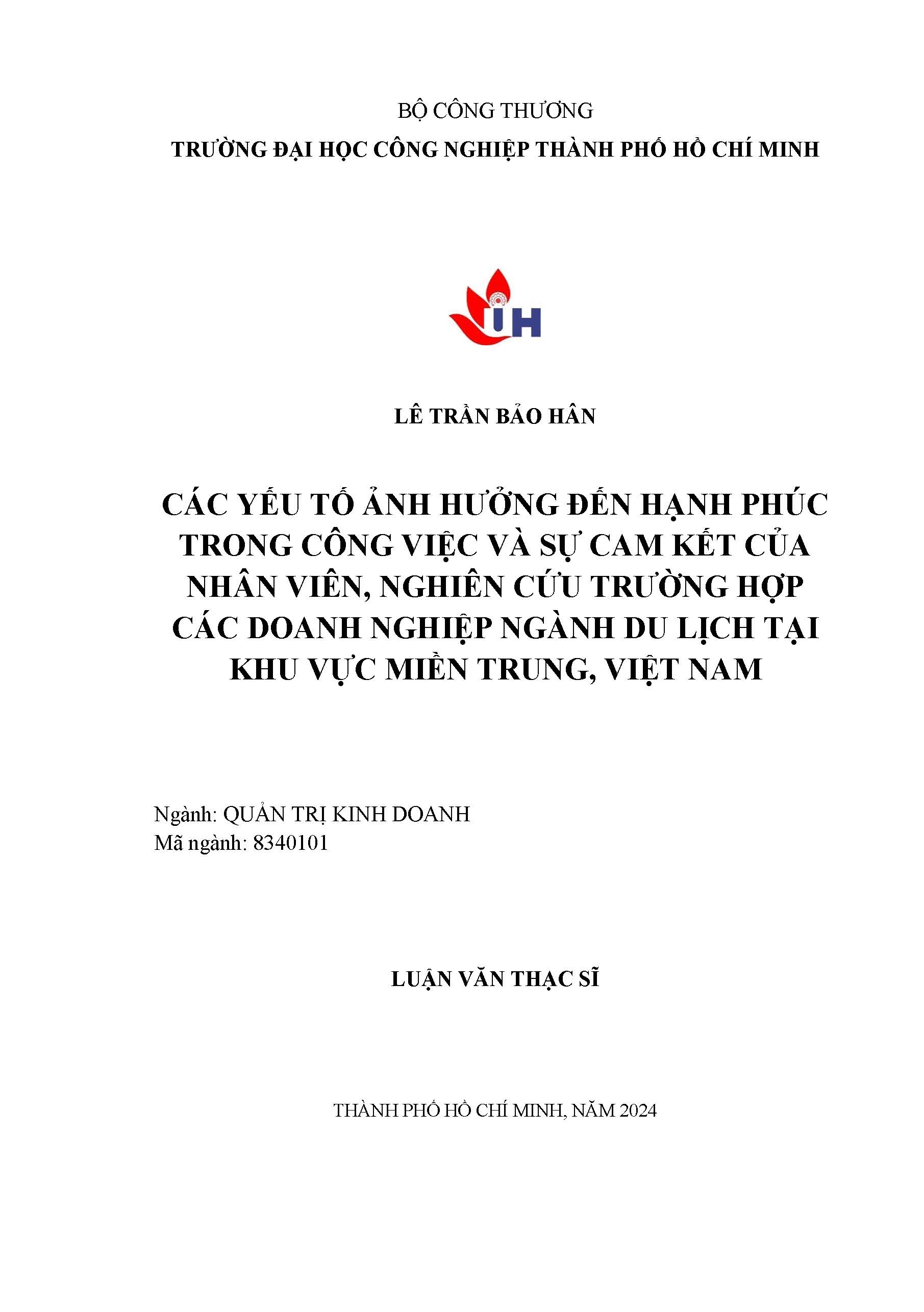 Các yếu tố ảnh hường đến hạnh phúc trong công việc và sự cam kết của nhân viên, nghiên cứu trường hợp các doanh nghiệp ngành du lịch tại khu vực miền Trung, Việt Nam: Luận văn Thạc sĩ - Chuyên ngành: Quản trị Kinh doanh