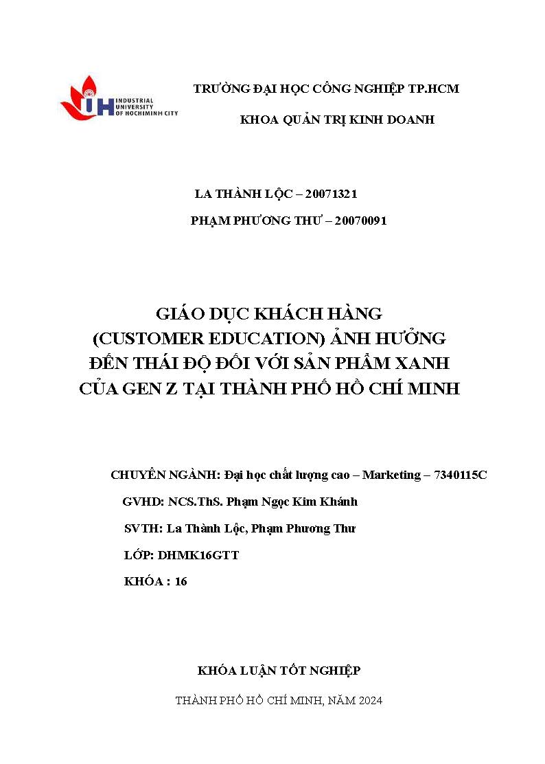 Giáo dục khách hàng (customer education) ảnh hưởng đến thái độ đối với sản phẩm xanh của gen Z tại Thành phố Hồ Chí Minh: Khóa luận tốt nghiệp khoa Quản trị Kinh doanh - Chuyên ngành: Marketing