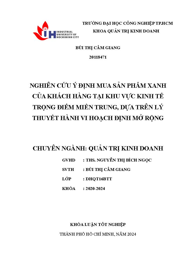 Nghiên cứu ý định mua sản phẩm xanh của khách hàng tại khu vực kinh tế trọng điểm miền trung, dựa trên lý thuyết hành vi hoạch định mở rộng: Khóa luận tốt nghiệp khoa Quản trị Kinh doanh - Chuyên ngành: Quản trị Kinh doanh