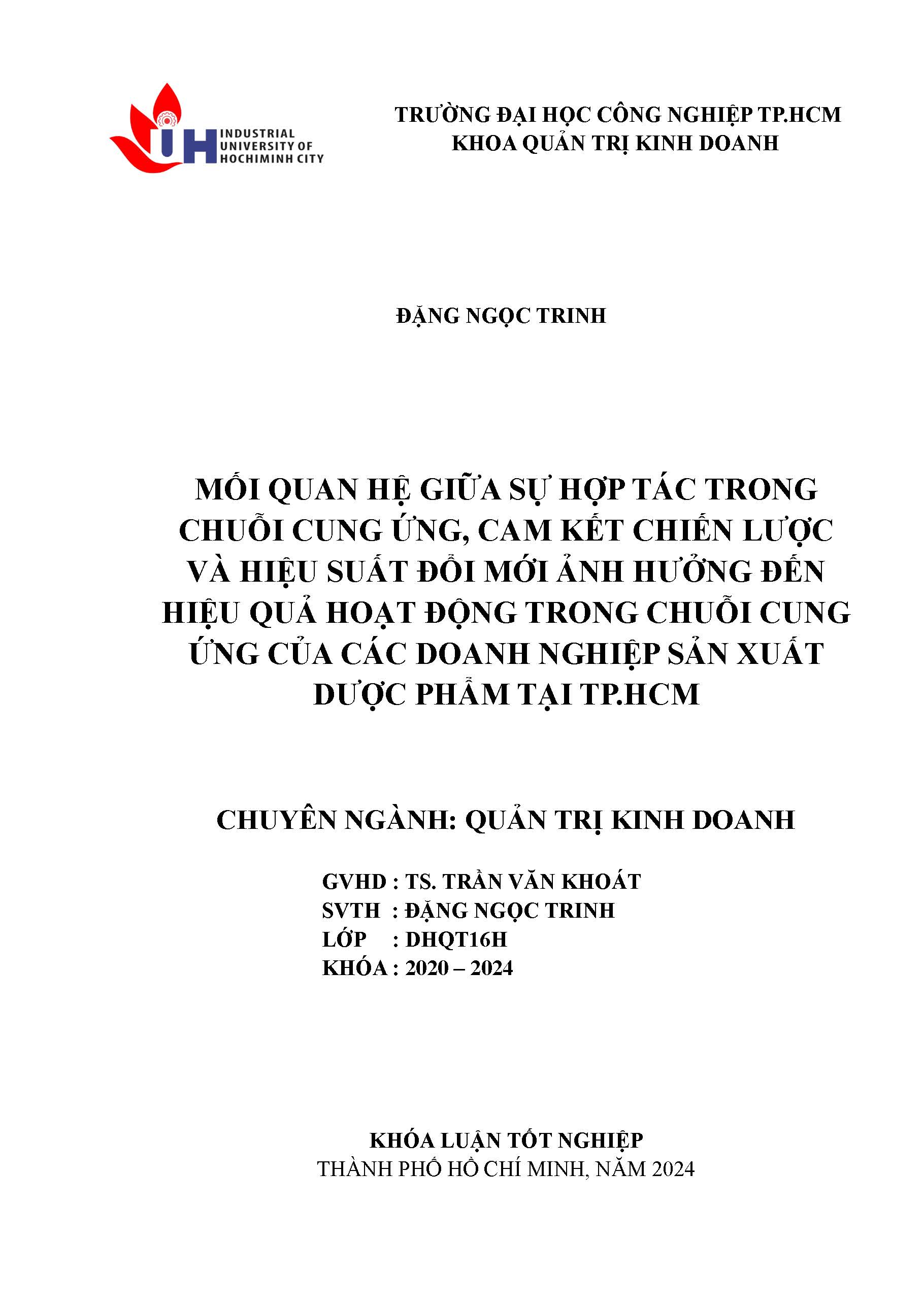 Mối quan hệ giữa sự hợp tác trong chuỗi cung ứng, cam kết chiến lược và hiệu suất đổi mới ảnh hưởng đến hiệu quả hoạt động trong chuỗi cung ứng của các doanh nghiệp sản xuất dược phẩm tại TPHCM: Khóa luận tốt nghiệp khoa Quản trị Kinh doanh - Chuyên ngành: Quản trị Kinh doanh