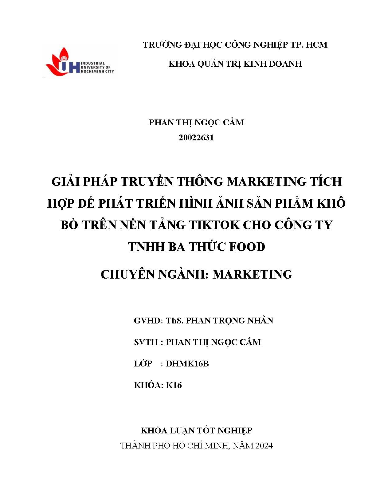 Giải pháp truyền thông marketing tích hợp để phát triển hình ảnh sản phẩm khô bò trên nền tảng tiktok cho công ty TNHH Ba Thức food: Khóa luận tốt nghiệp khoa Quản trị Kinh doanh - Chuyên ngành: Marketing