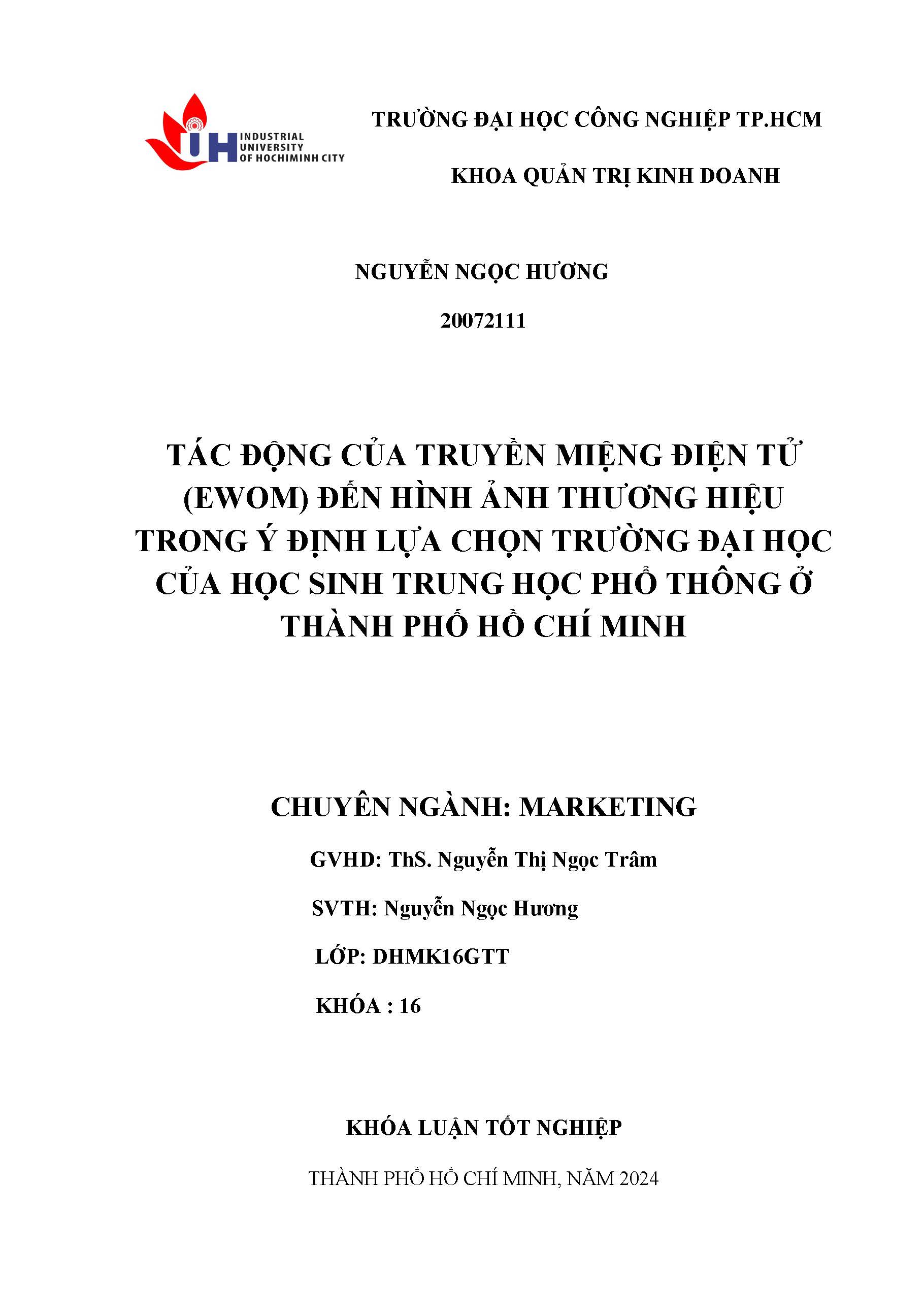 Tác động của truyền miệng điện tử (Ewom) đến hình ảnh thương hiệu trong ý định lựa chọn trường đại học của hoc sinh trung học phổ thông ở Thành phố Hồ Chí Minh: Khóa luận tốt nghiệp khoa Quản trị Kinh doanh - Chuyên ngành: Marketing