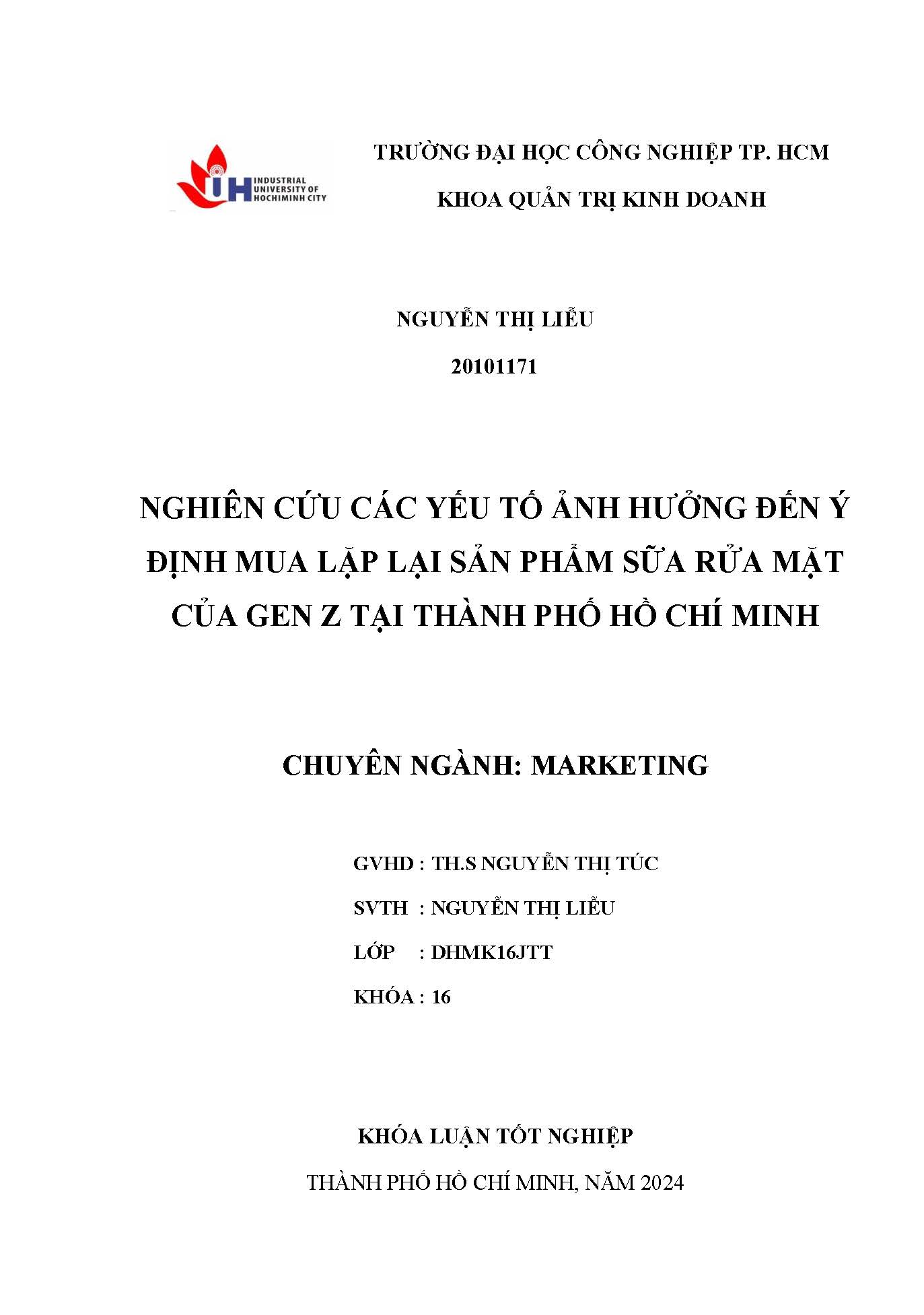 Nghiên cứu các yếu tố ảnh hưởng đến ý định mua lặp lại sản phẩm sữa rửa mặt của gen Z tại Thành phố Hồ Chí Minh: Khóa luận tốt nghiệp khoa Quản trị Kinh doanh - Chuyên ngành: Marketing