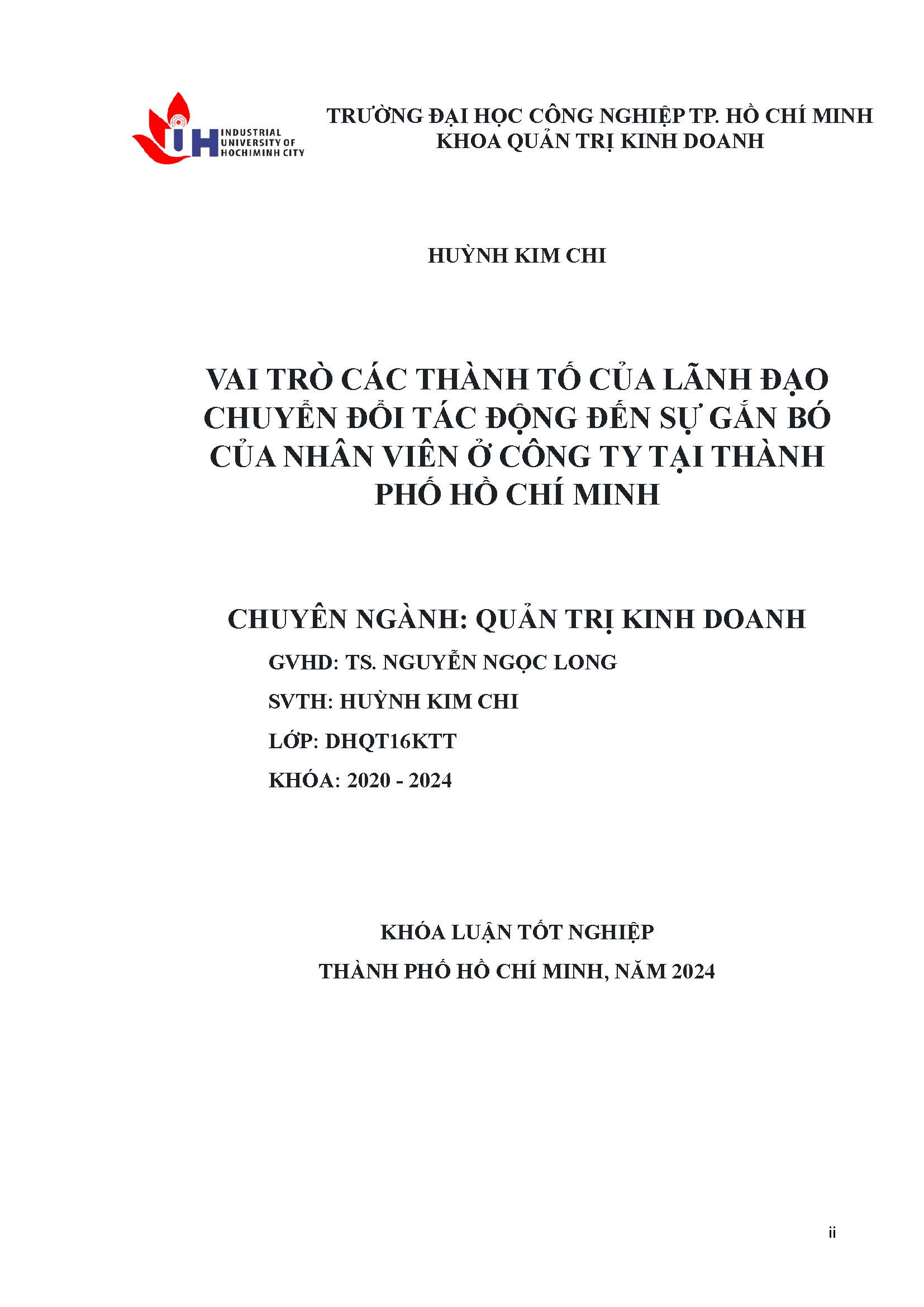 Vai trò các thành tố của lãnh đạo chuyển đổi tác động đến sự gắn bó của nhân viên ở công ty tại thành phố Hồ Chí Minh: Khóa luận tốt nghiệp khoa Quản trị Kinh doanh - Chuyên ngành: Quản trị Kinh doanh