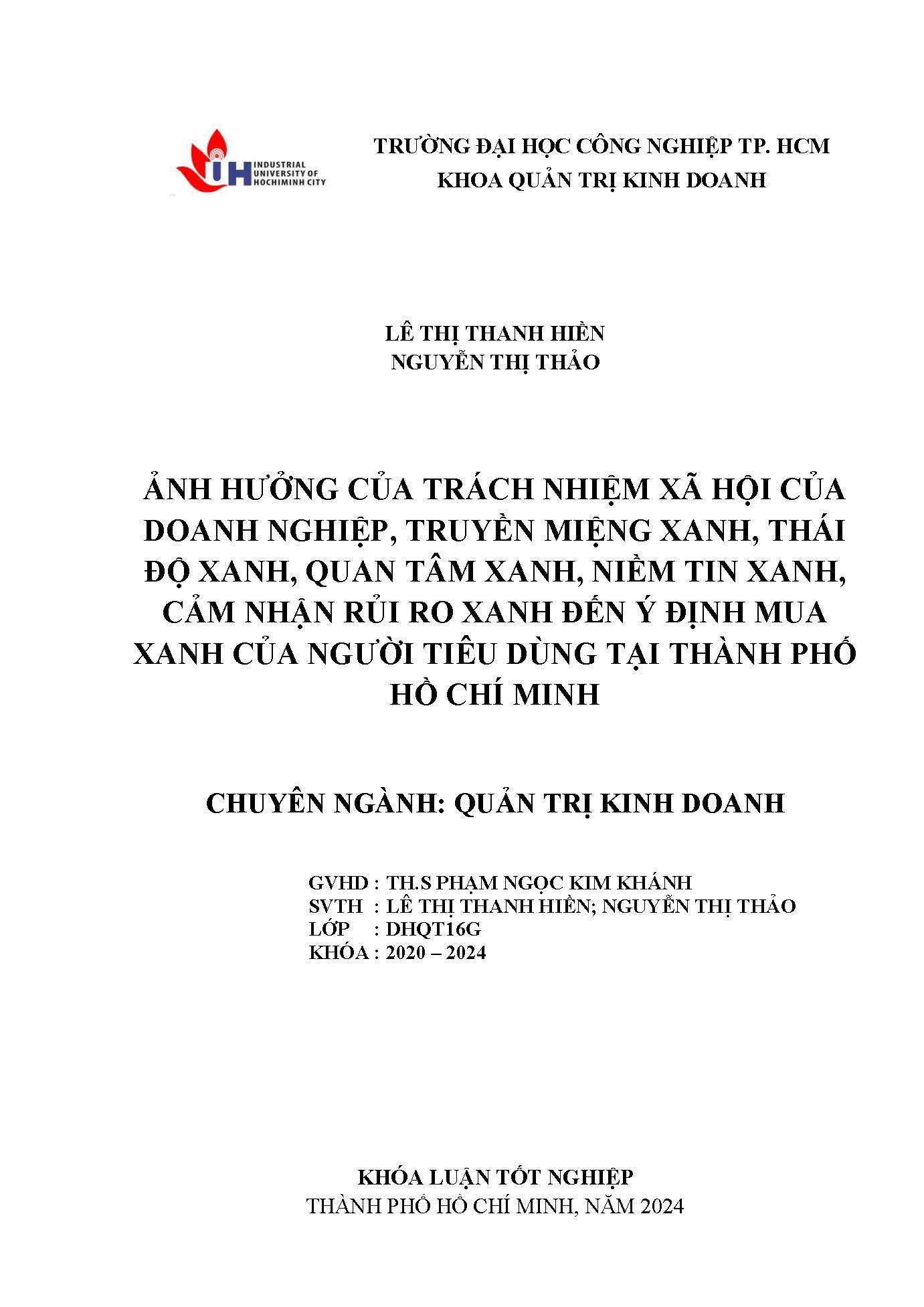 Ảnh hưởng của trách nhiệm xã hội của doanh nghiệp, truyền miệng xanh, thái độ xanh, quan tâm xanh, niềm tin xanh, cảm nhận rủi ro xanh đến ý định mua xanh của người tiêu dùng tại Thành phố Hồ Chí Minh: Khóa luận tốt nghiệp khoa Quản trị Kinh doanh - Chuyên ngành: Quản trị Kinh doanh