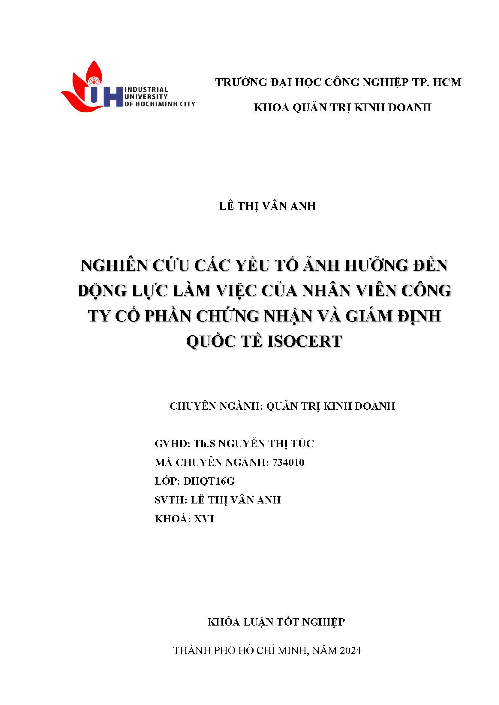 Nghiên cứu các yếu tố ảnh hưởng đến động lực làm việc của nhân viên công ty cổ phần chứng nhận và giám định quốc tế Isocert: Khóa luận tốt nghiệp khoa Quản trị Kinh doanh - Chuyên ngành: Quản trị Kinh doanh