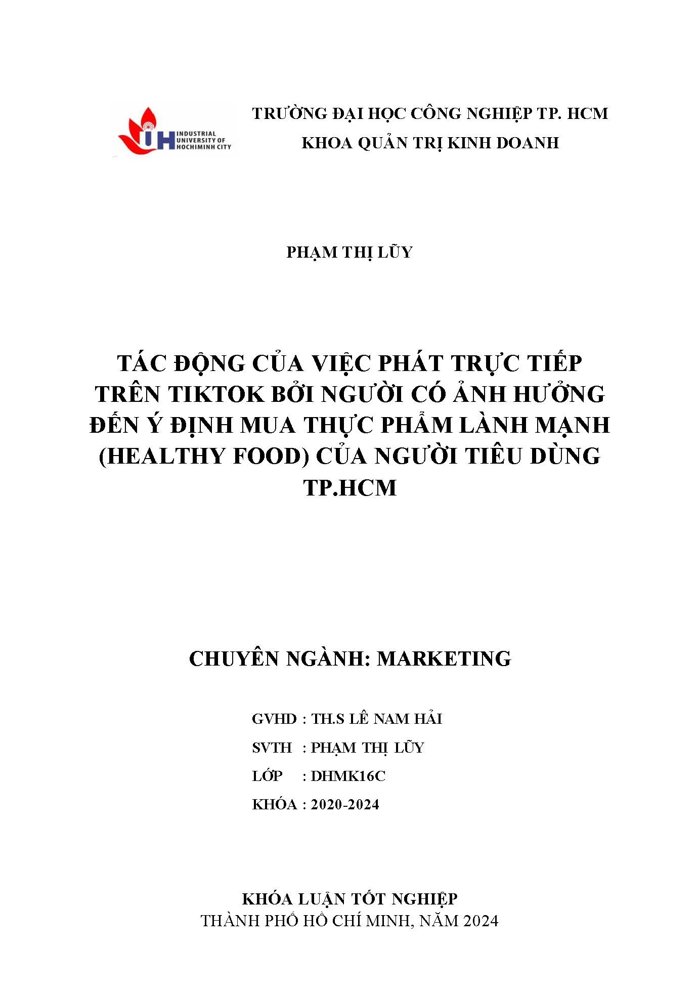 Tác động của việc phát trực tiếp trên tiktok bởi người có ảnh hưởng đến ý định mua thực phẩm lành mạnh (Healthy food) của người tiêu dùng TP. Hồ Chí Minh: Khóa luận tốt nghiệp khoa Quản trị Kinh doanh - Chuyên ngành: Marketing