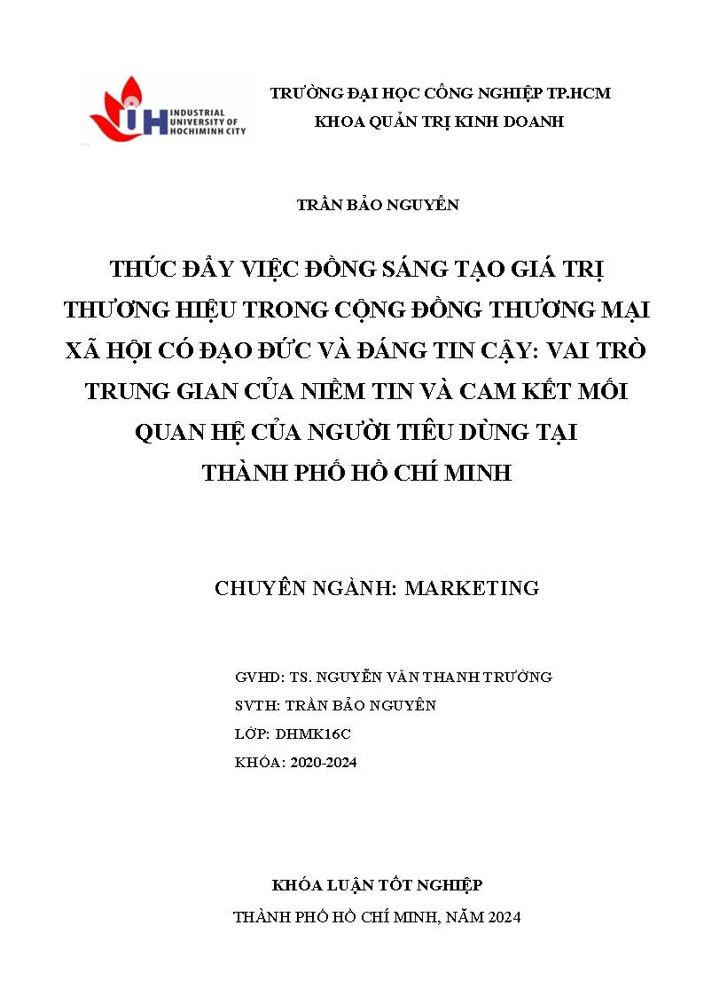 Thúc đẩy việc đồng sáng tạo giá trị thương hiệu trong cộng đồng thương mại xã hội có đạo đức và đáng tin cậy: vai trò trung gian của niềm tin và cam kết mối quan hệ của người tiêu dùng tại Thành phố Hồ Chí Minh: Khóa luận tốt nghiệp khoa Quản trị Kinh doanh - Chuyên ngành: Marketing