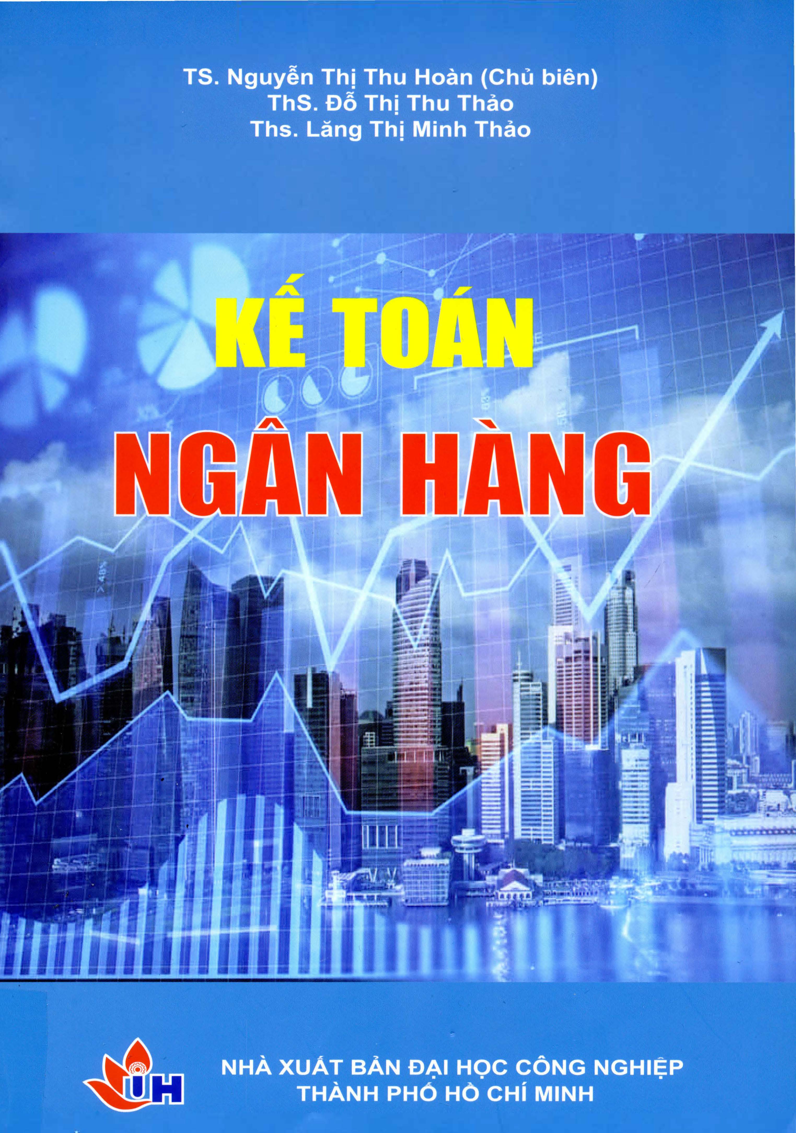 Nguyễn, Thị Thu Hoàn Kế toán ngân hàng: Đã cập nhật theo Thông tư 27/2021/TT-NHNN ngày 31/12/2021, có hiệu lực ngày 01/04/2022 về Hệ thống tài khoản kế toán và Chế độ báo cáo tài chính áp dụng đối với các tổ chức tín dụng