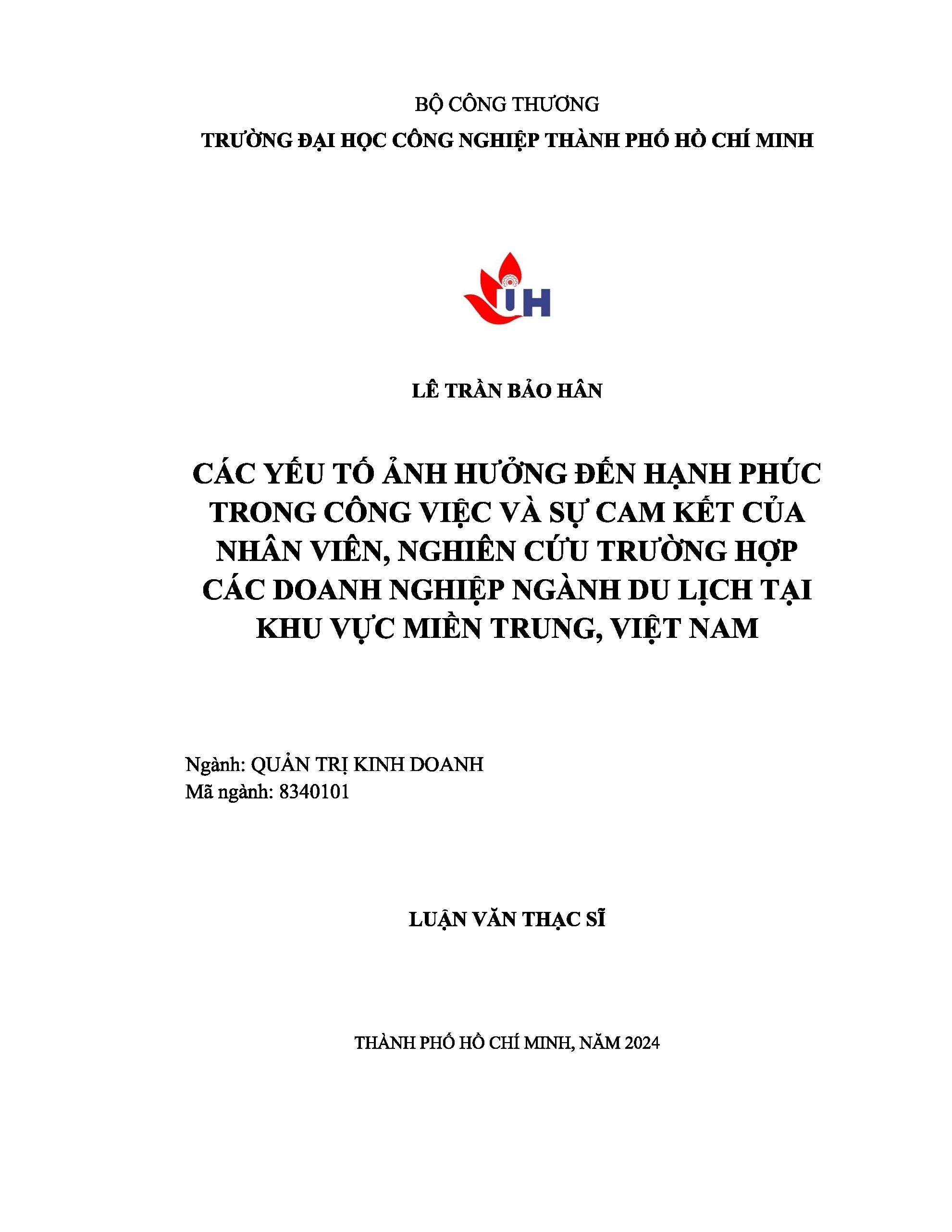 Các yếu tố ảnh hưởng đến hạnh phúc trong công việc và sự cam kết của nhân viên, nghiên cứu trường hợp các doanh nghiệp ngành du lịch tại khu vực miền Trung, Việt Nam: Luận văn thạc sĩ - Chuyên ngành: Quản trị kinh doanh