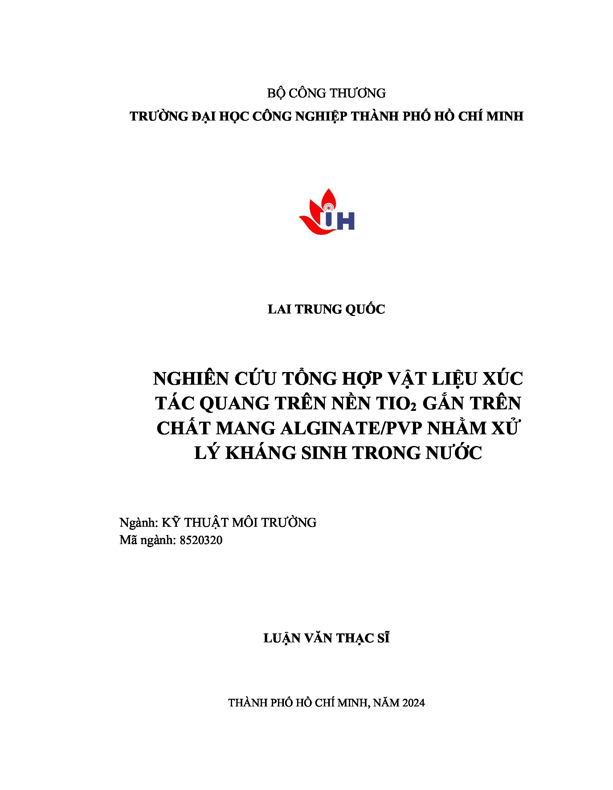 Nghiên cứu tổng hợp vật liệu xúc tác quang composite TiO2 gắn trên chất mang alginate/PVP nhằm xử lý chất kháng sinh trong nước: Luận văn thạc sĩ - Chuyên ngành: Kỹ thuật môi trường