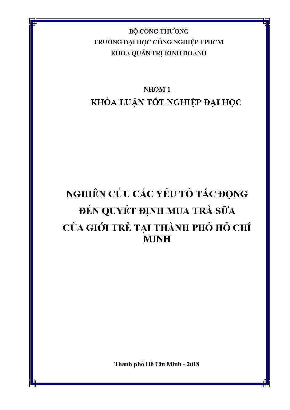 Nghiên cứu các yếu tố tác động đến quyết định mua trà sữa của giới trẻ tại Tp. Hồ Chí Minh :Đồ án tốt nghiệp Khoa Quản trị Kinh doanh