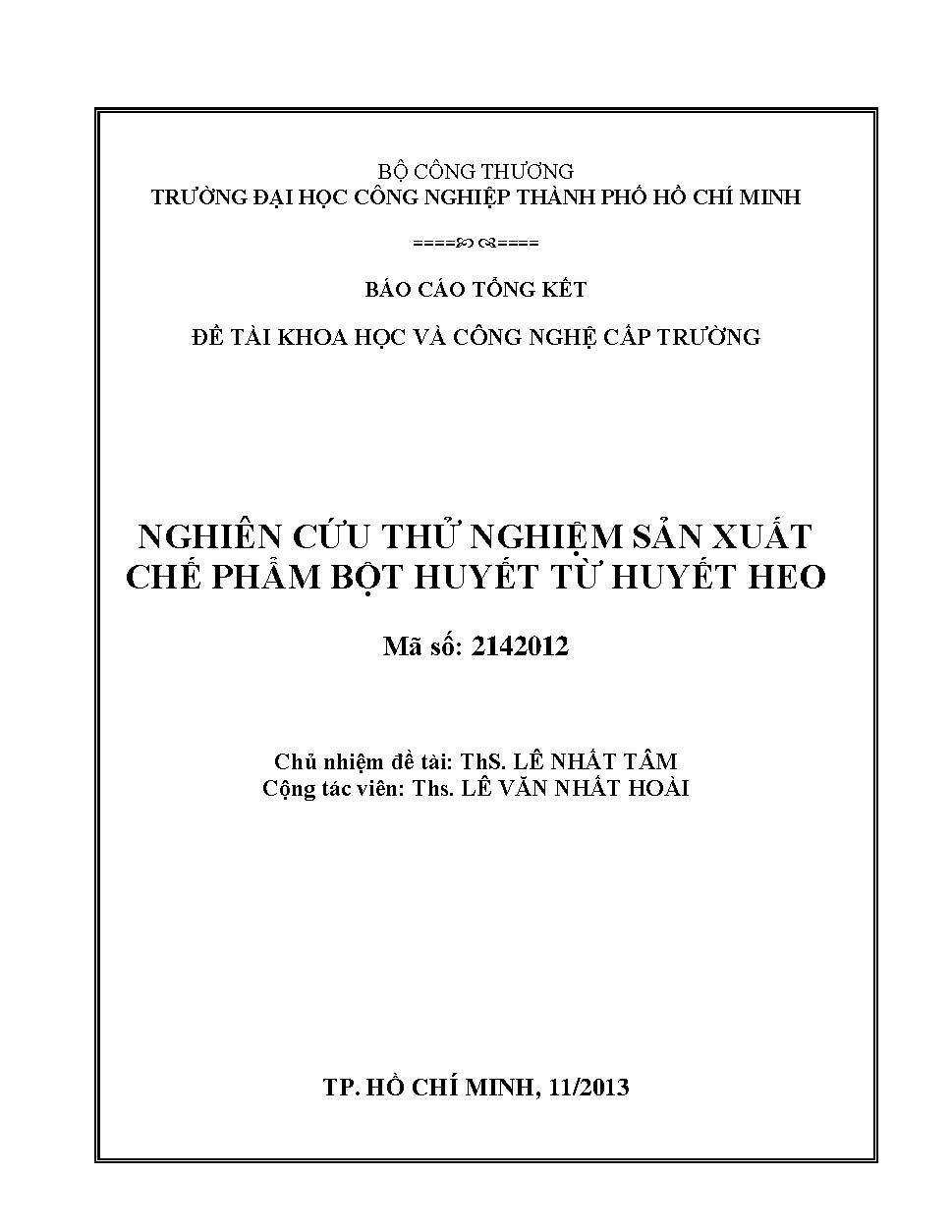 Nghiên cứu thử nghiệm sản xuất chế phẩm bột huyết từ huyết heo: Báo cáo tổng kết đề tài khoa học và công nghệ cấp Trường