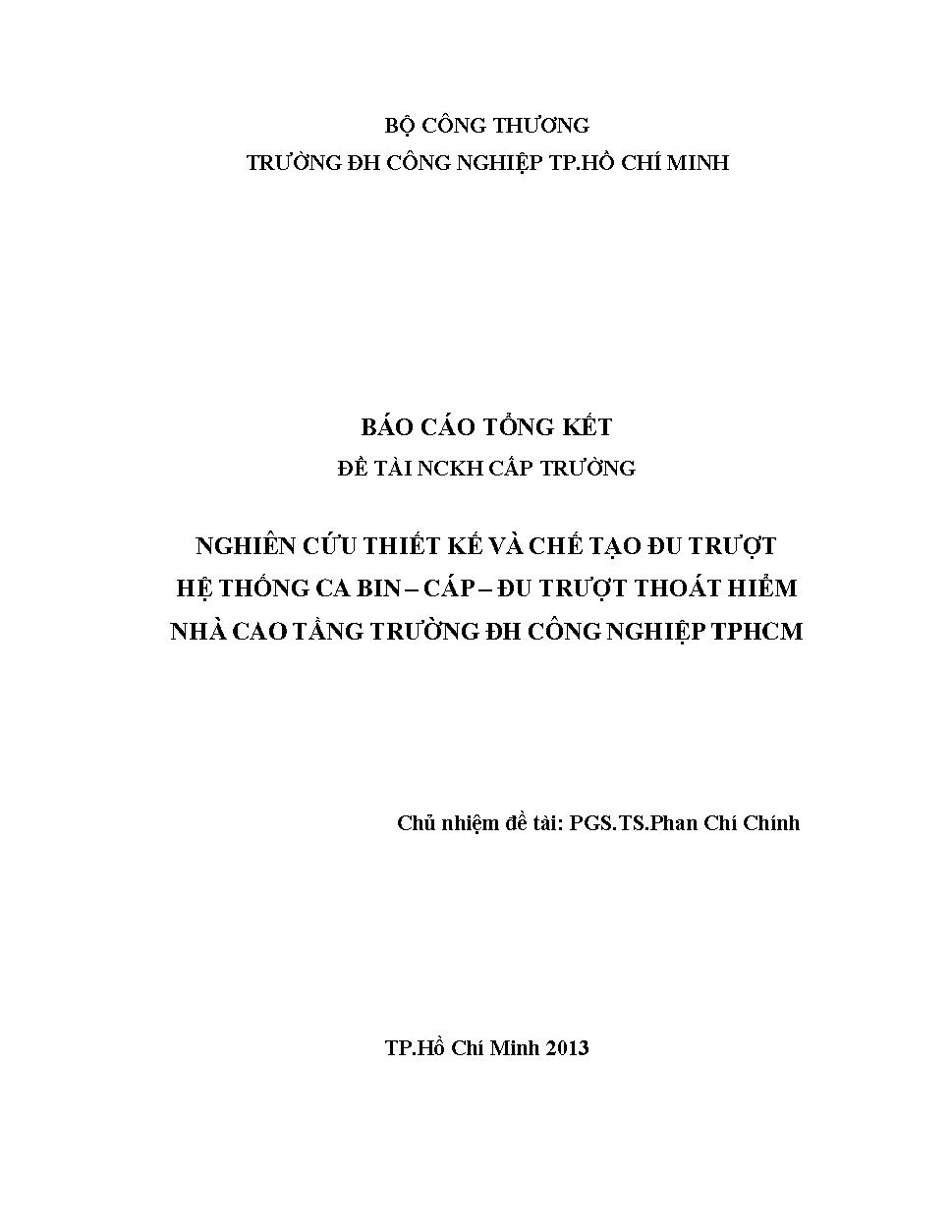 Nghiên cứu thiết kế và chế tạo đu trượt hệ thống Ca bin - Cáp - Đu trượt thoát hiểm nhà cao tầng trường ĐH Công Nghiệp Tp. HCM: Báo cáo tổng kết đề tài nghiên cứu khoa học cấp Trường