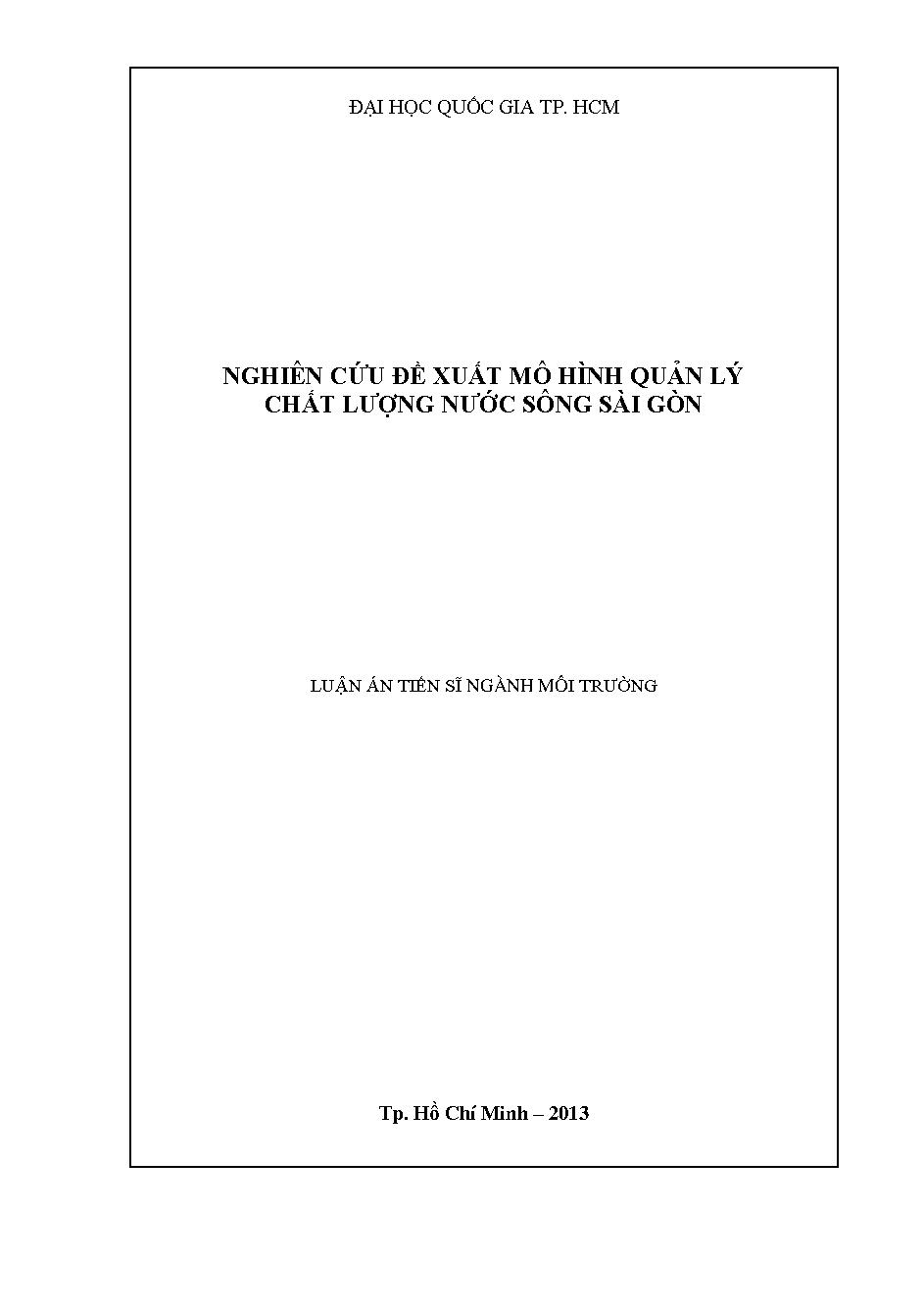 Nghiên cứu đề xuất mô hình quản lý chất lượng nước sông Sài Gòn: Luận án Tiến sĩ ngành Môi trường - Chuyên ngành: : Môi trường Đất và nước